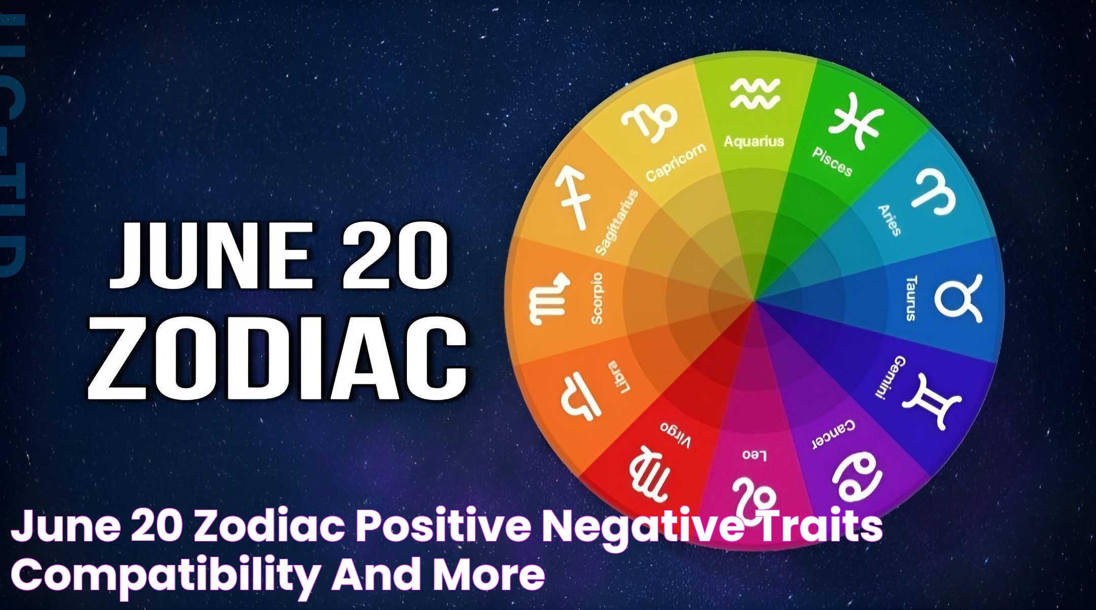 June 20 Zodiac Positive, Negative Traits, Compatibility and More