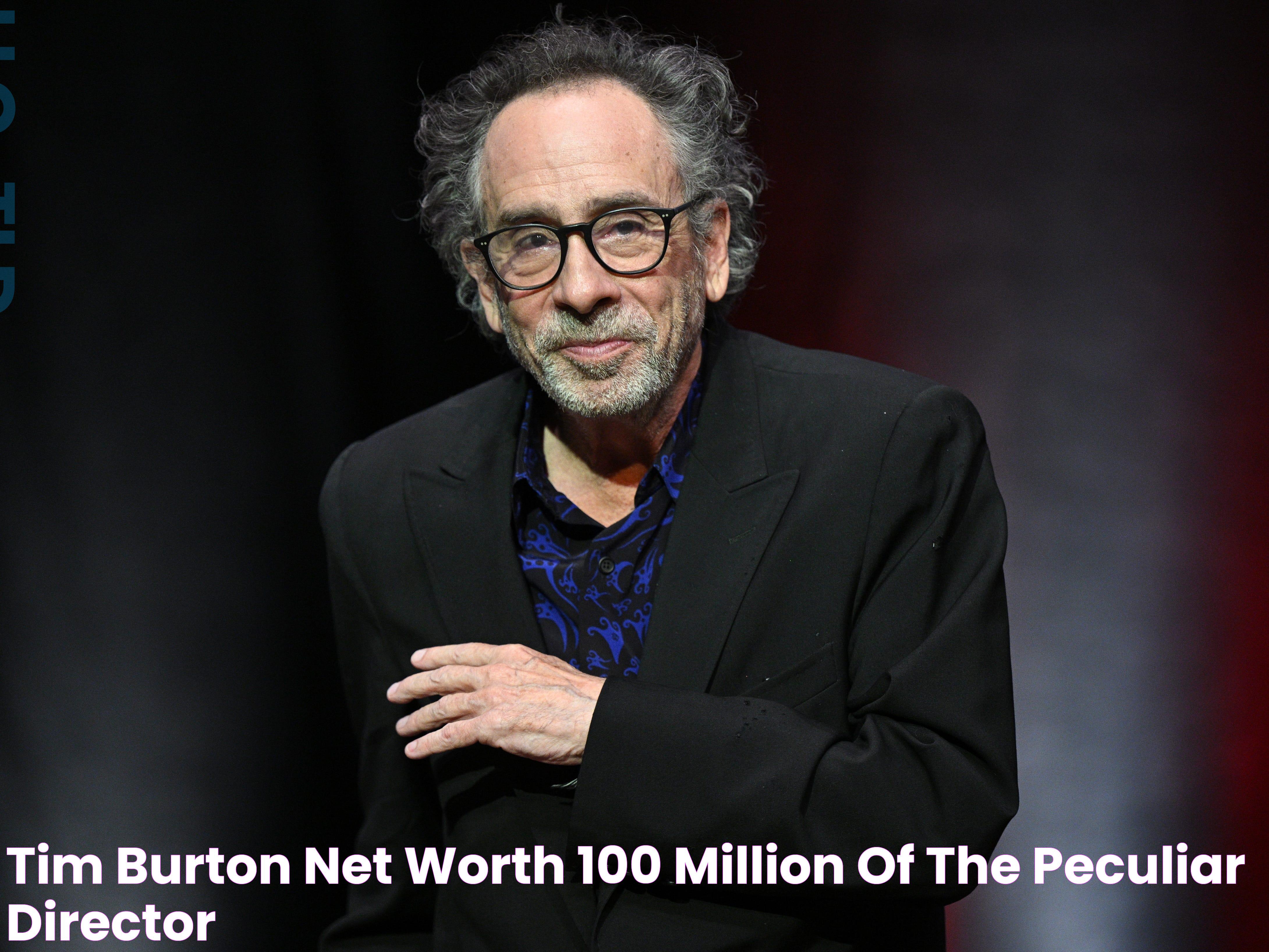 Tim Burton Net Worth 100 Million Of The Peculiar Director