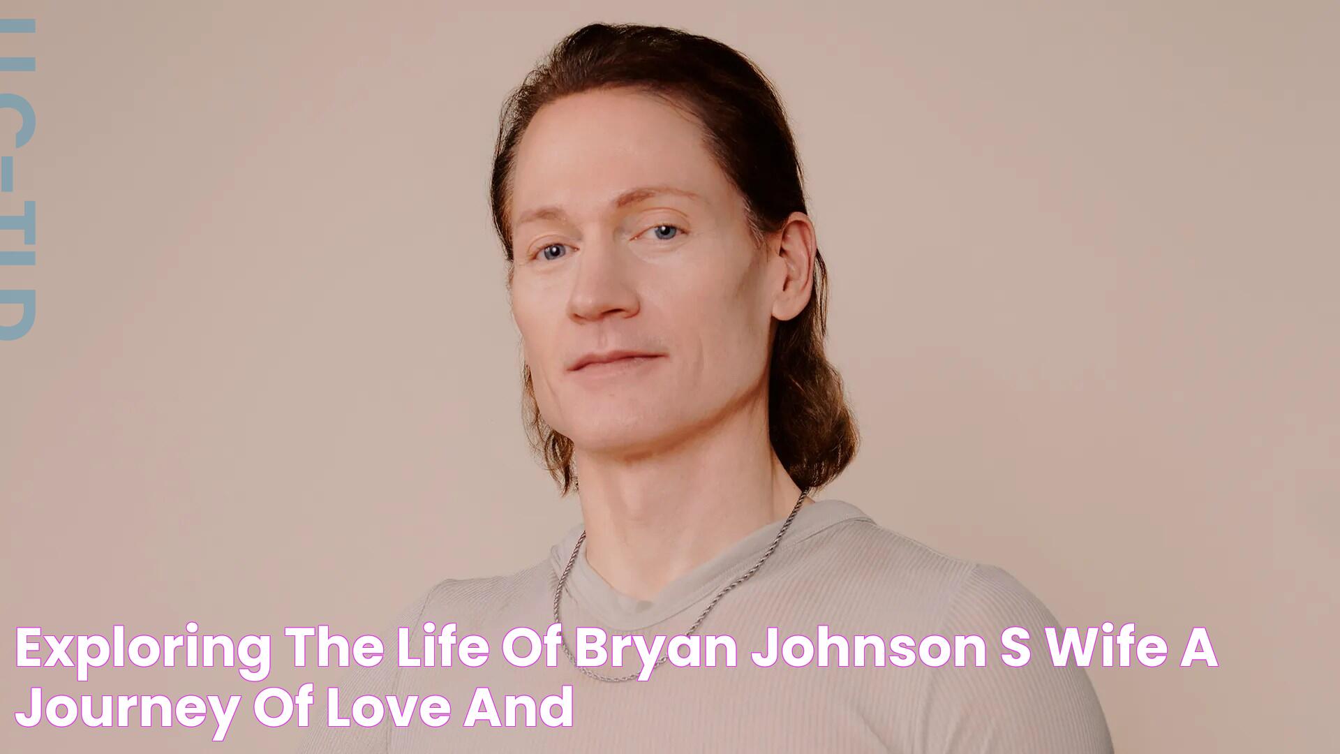 Exploring The Life Of Bryan Johnson's Wife A Journey Of Love And