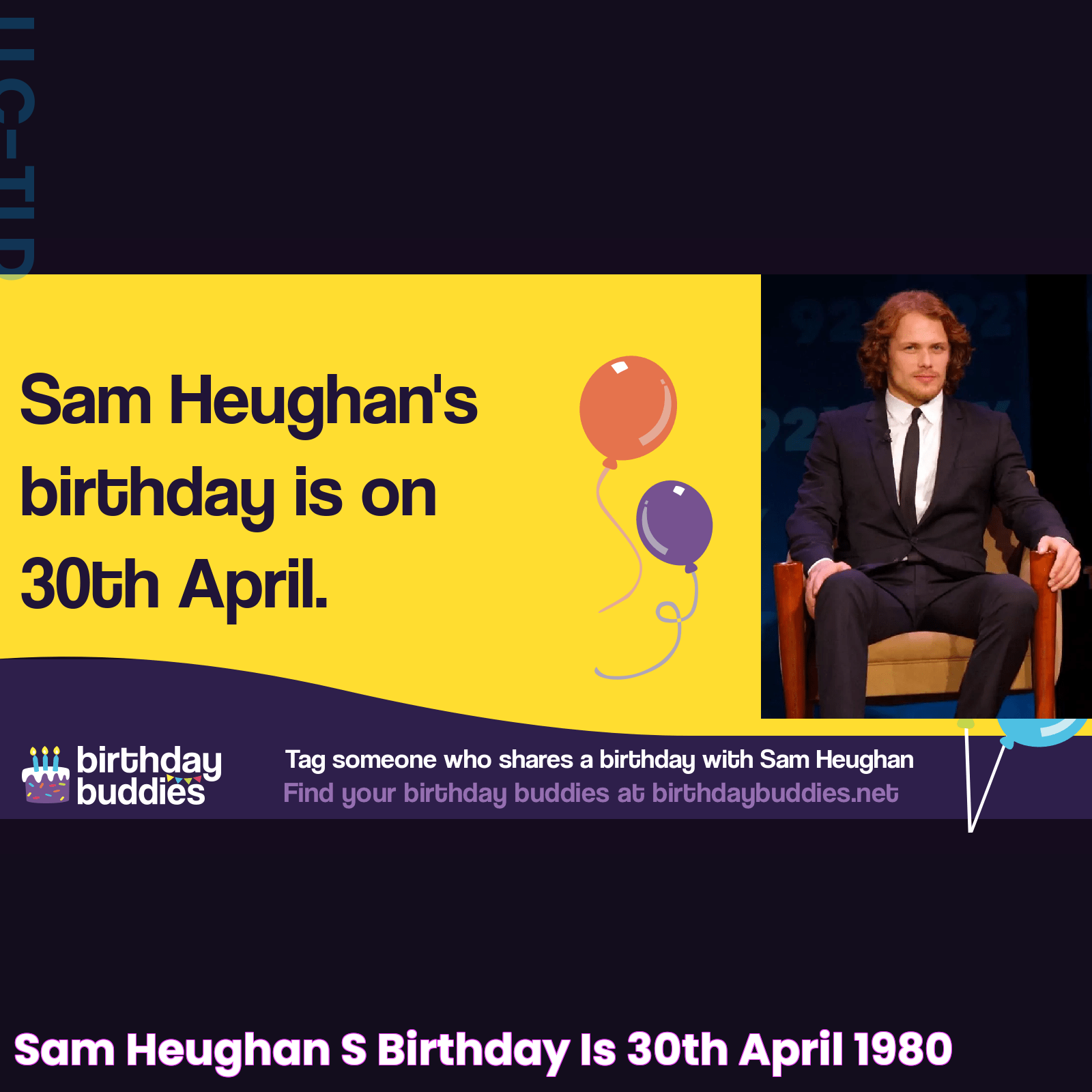 Sam Heughan's birthday is 30th April 1980