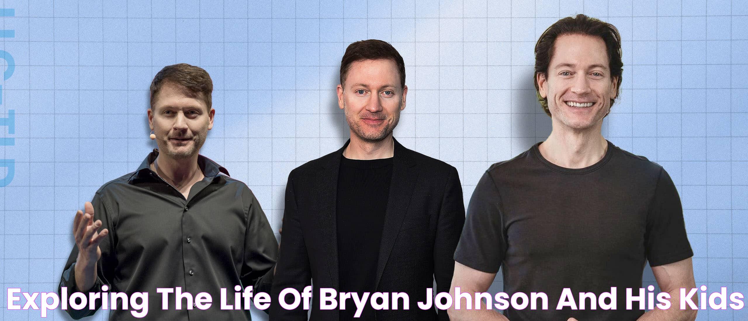 Exploring The Life Of Bryan Johnson And His Kids