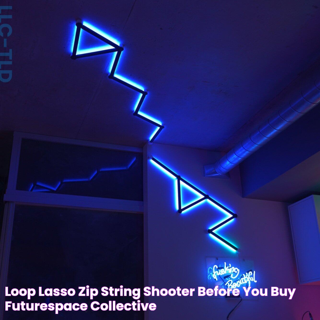 LOOP LASSO Zip String Shooter, BEFORE YOU BUY FUTURESPACE COLLECTIVE™