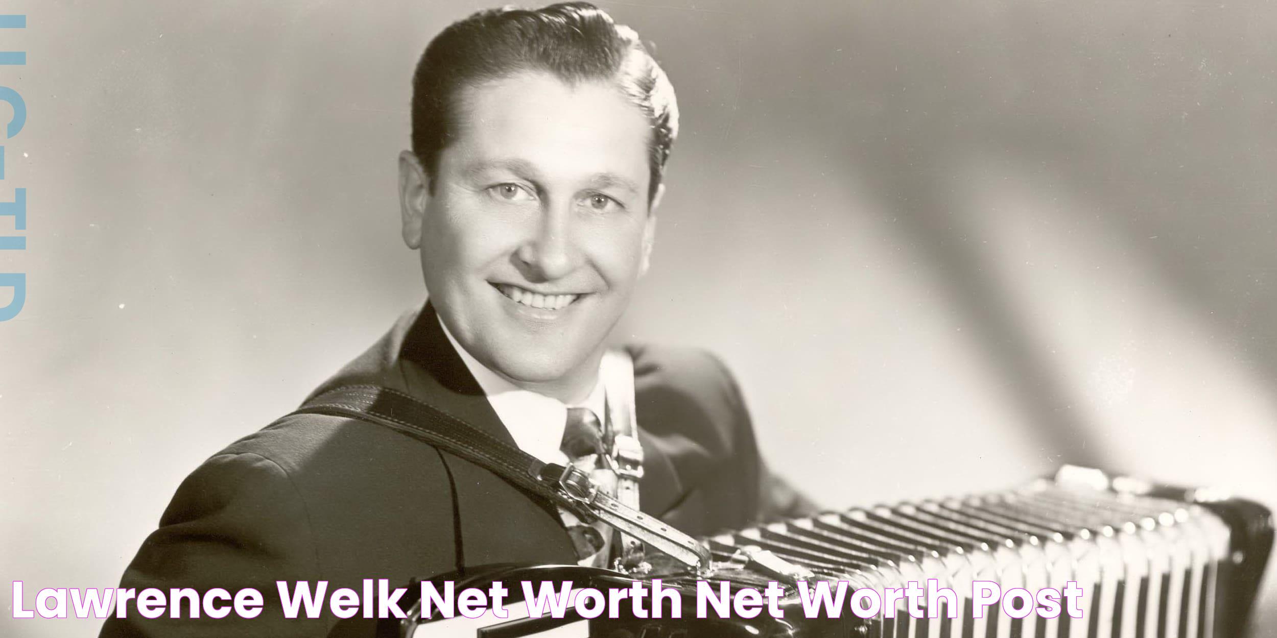 Lawrence Welk Net Worth: A Look Into The Legacy Of A Musical Icon