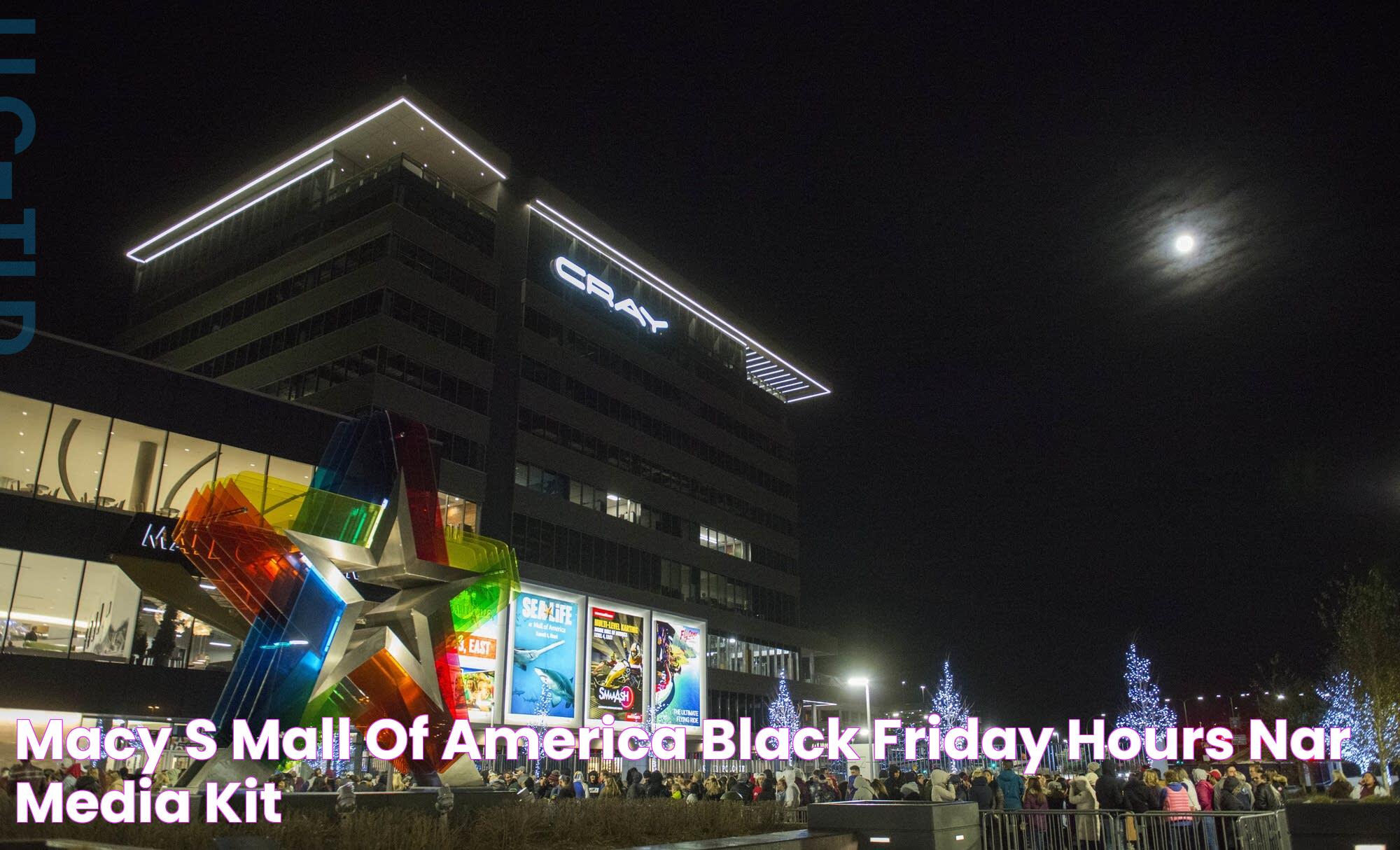 Macy's Mall Of America Black Friday Hours NAR Media Kit