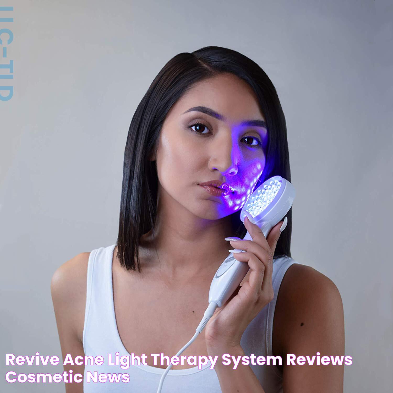 Revive™ Acne Light Therapy System Reviews Cosmetic News