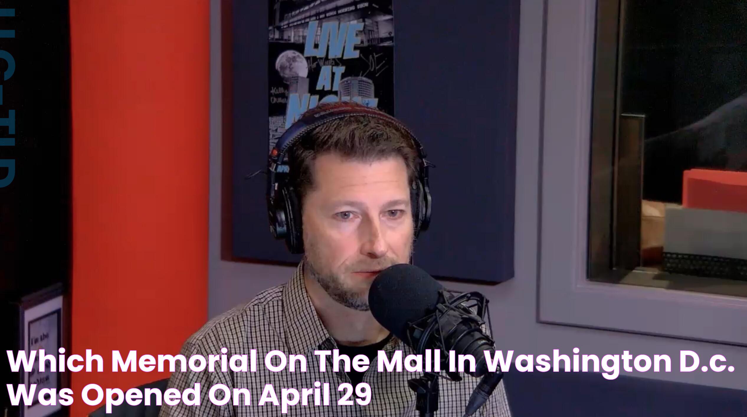 Which Memorial On The Mall In Washington D.C. Was Opened On April 29