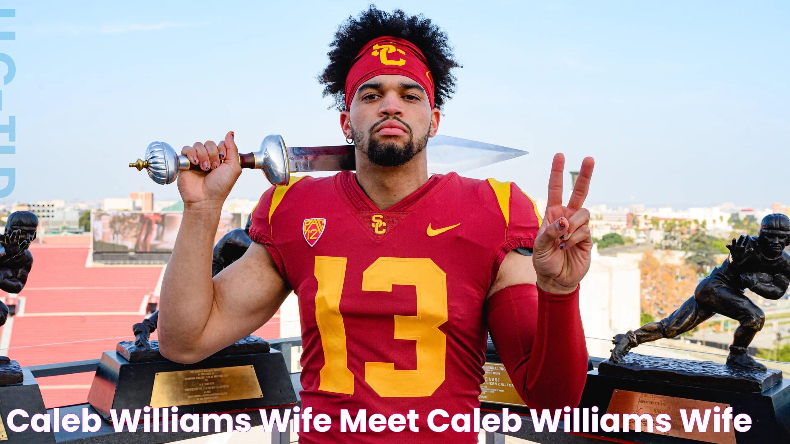 Caleb Williams wife Meet Caleb Williams wife?