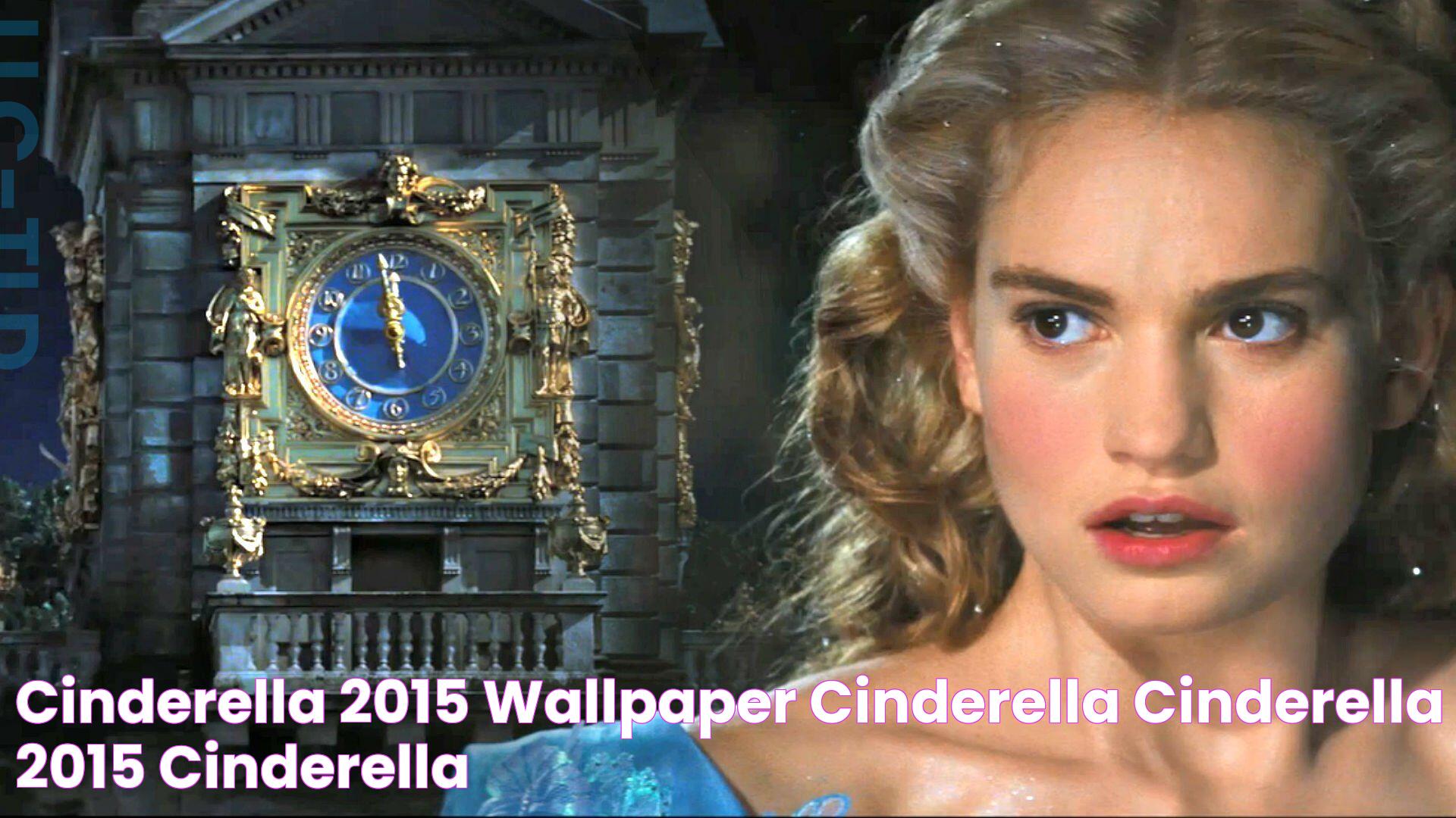 Cinderella (2015) Wallpaper Cinderella Cinderella 2015, Cinderella