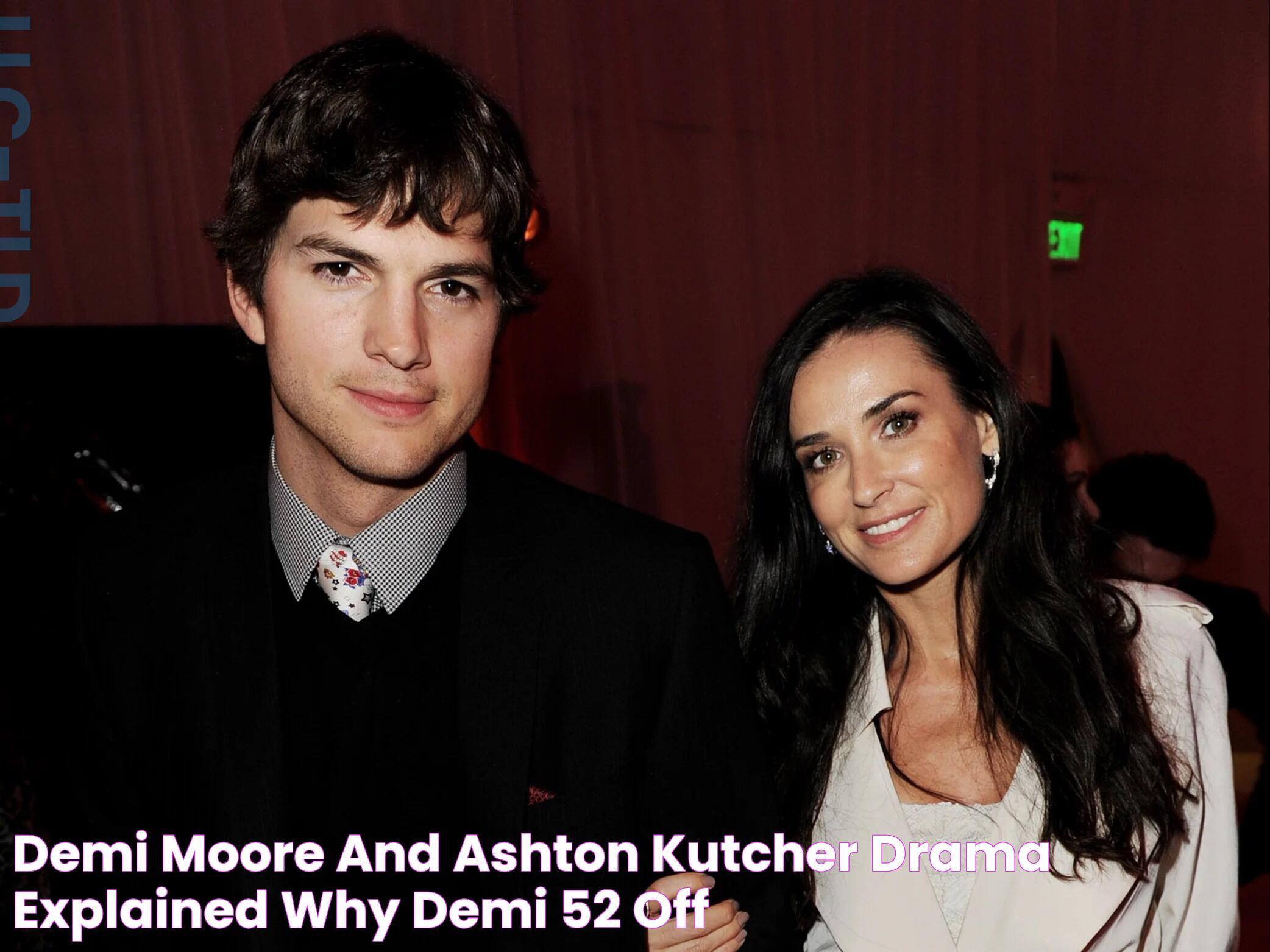 Demi Moore And Ashton Kutcher Drama Explained — Why Demi, 52 OFF