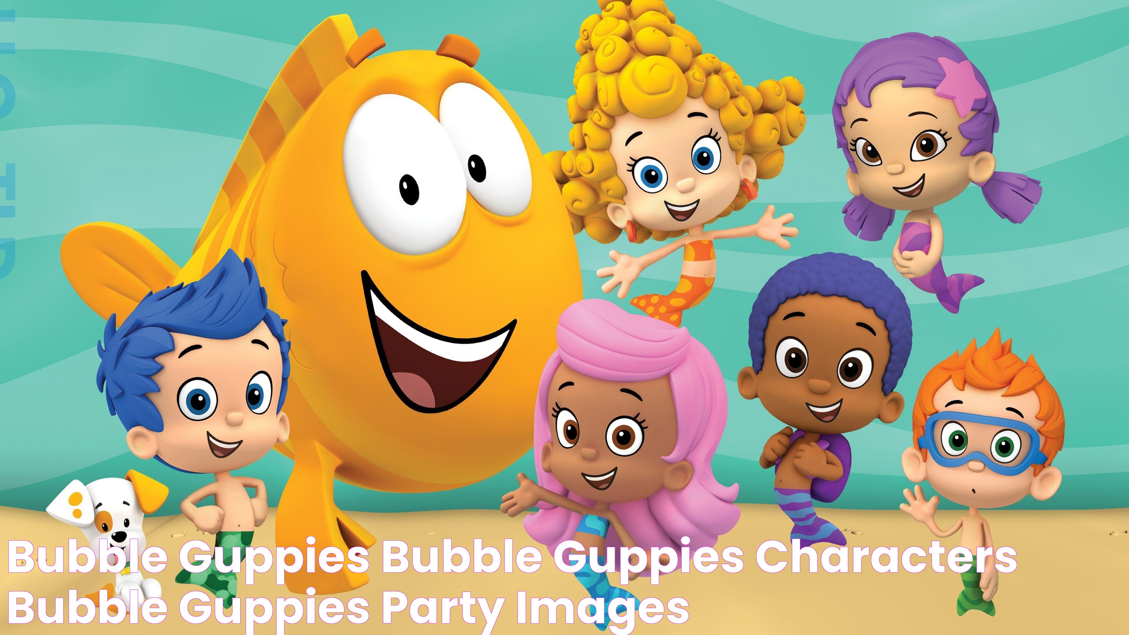 Bubble Guppies Bubble Guppies Characters Bubble Guppies Party Images