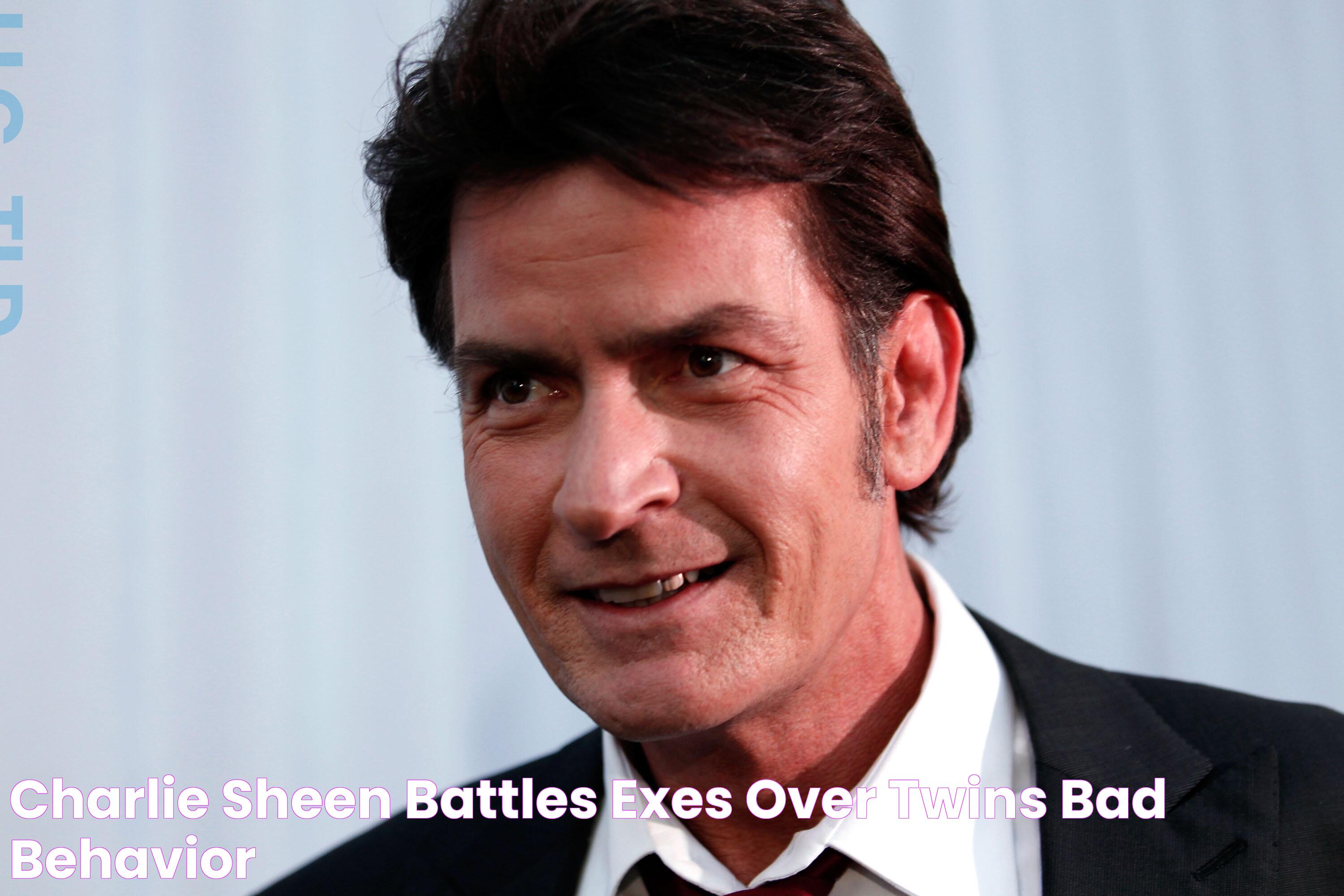 Charlie Sheen battles exes over twins' bad behavior