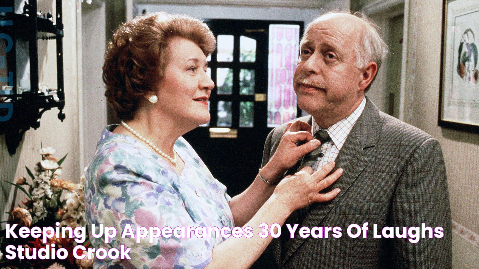 Keeping Up Appearances 30 Years Of Laughs Studio Crook