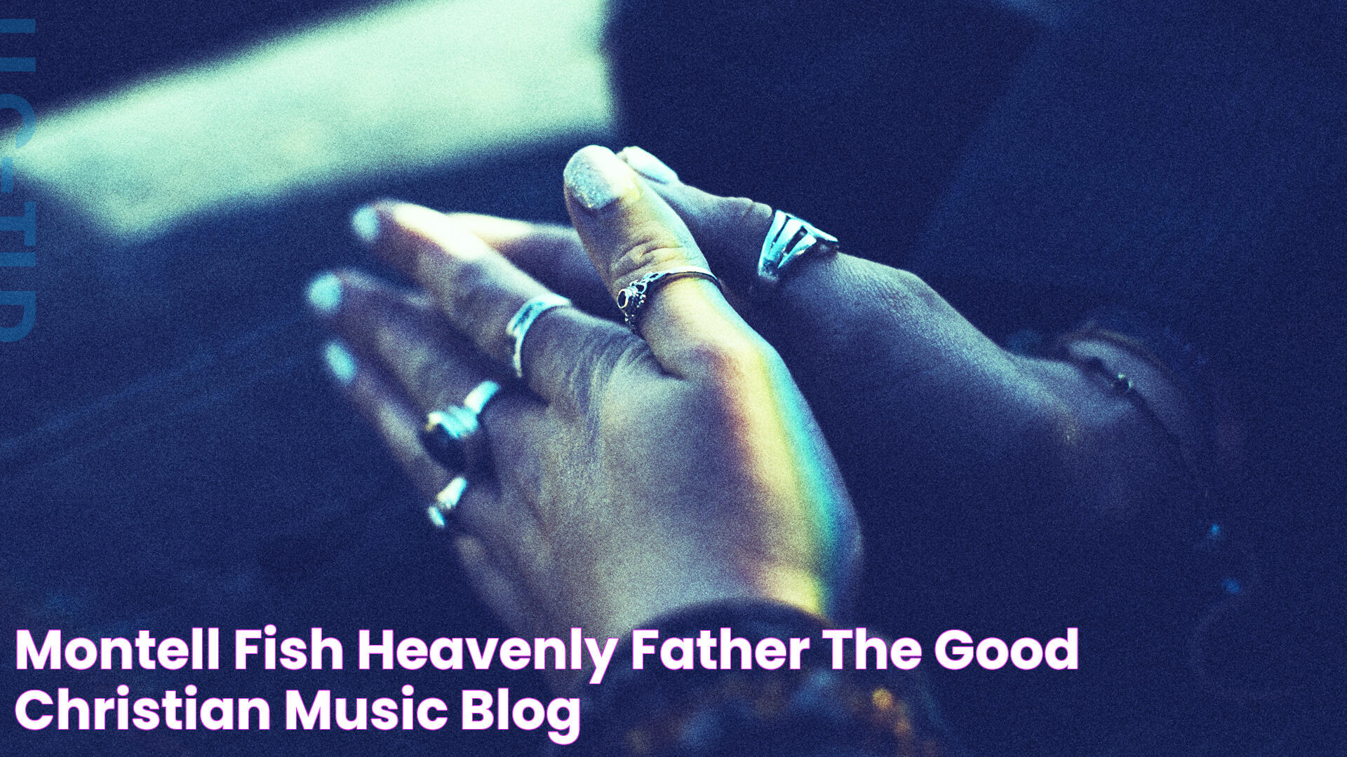 Montell Fish Heavenly Father — The Good Christian Music Blog