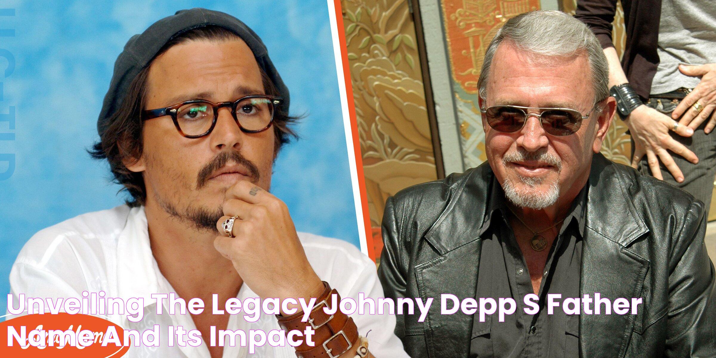 Unveiling The Legacy Johnny Depp's Father Name And Its Impact