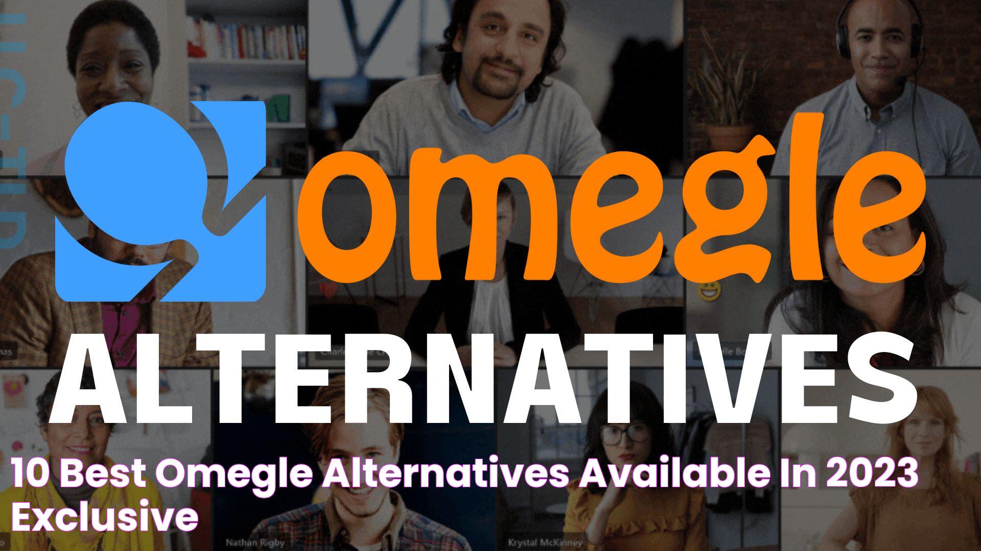 10 Best Omegle Alternatives Available In 2023 [EXCLUSIVE]