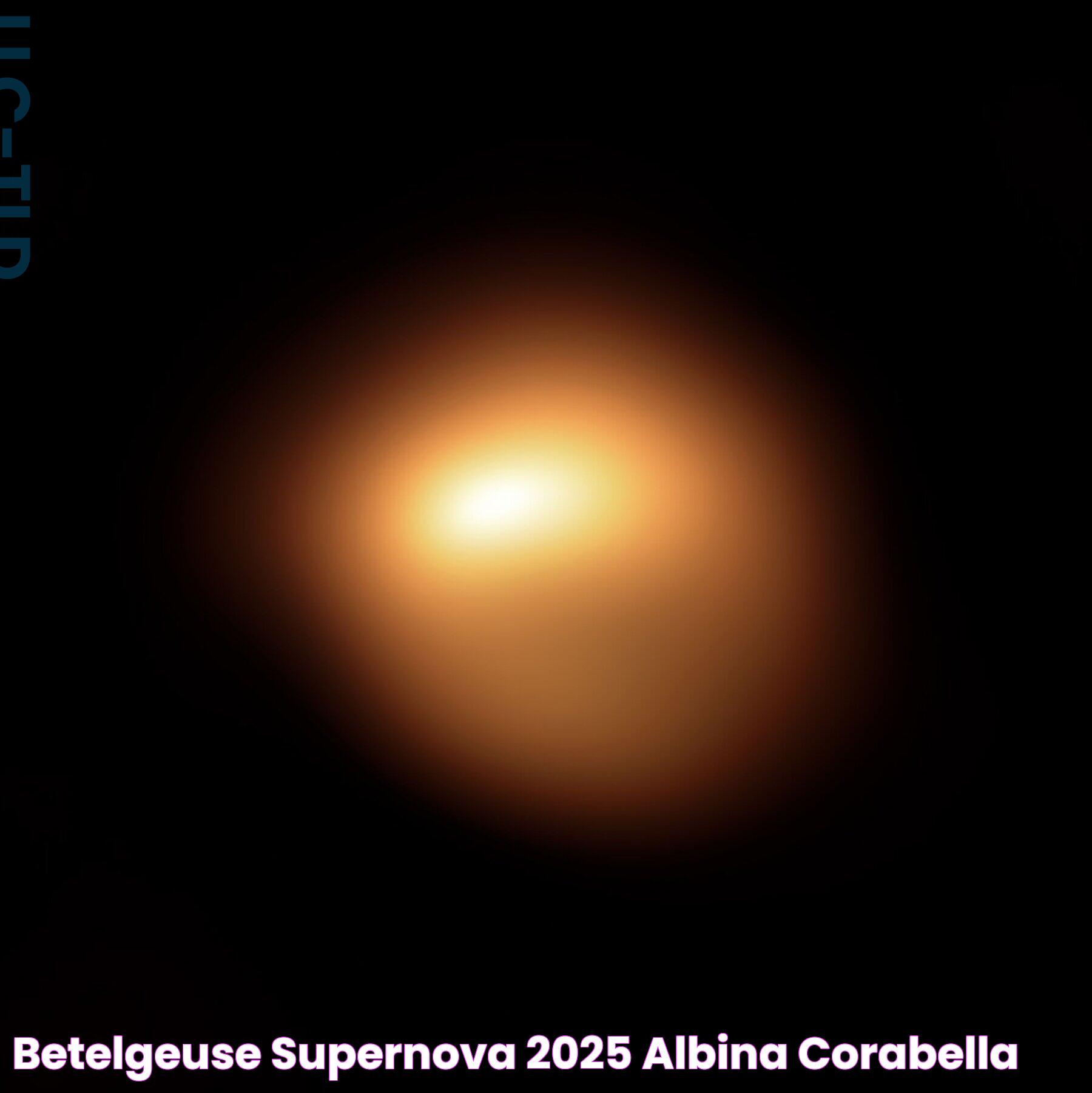 Cosmic Event: Betelgeuse Supernova 2025 And Its Impact On Astronomy