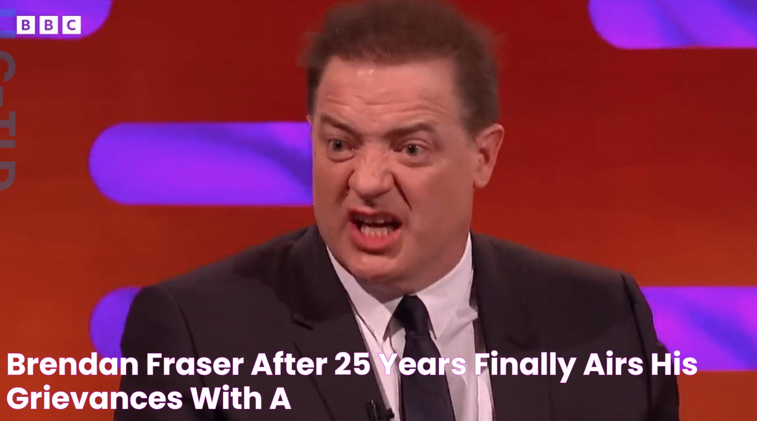 Brendan Fraser, After 25 Years, Finally Airs His Grievances With A