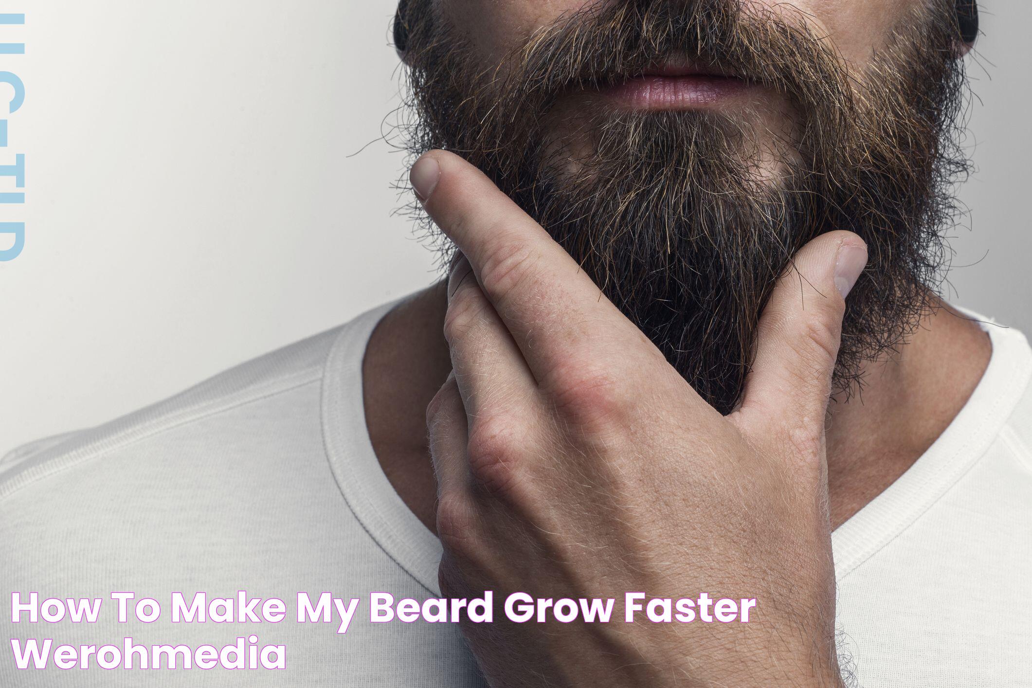 Tips To Grow Beard Faster In 7 Days: A Quick Guide