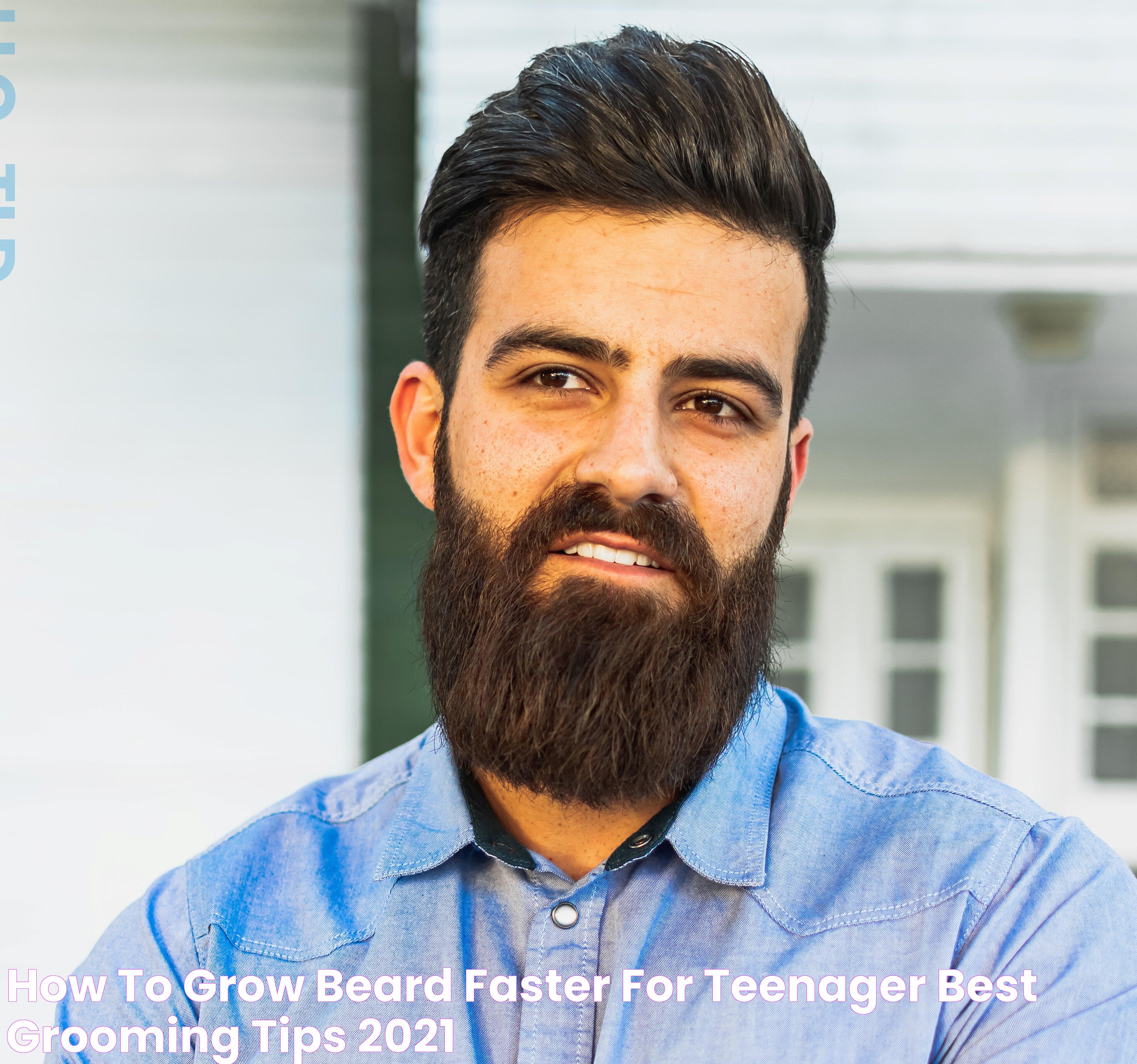 How to grow beard faster for teenager? Best Grooming Tips 2021