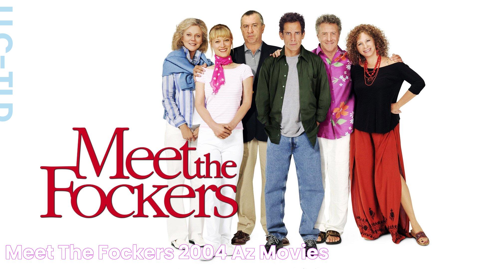 Behind The Scenes With The Fockers Actors: A Deep Dive Into Their Lives