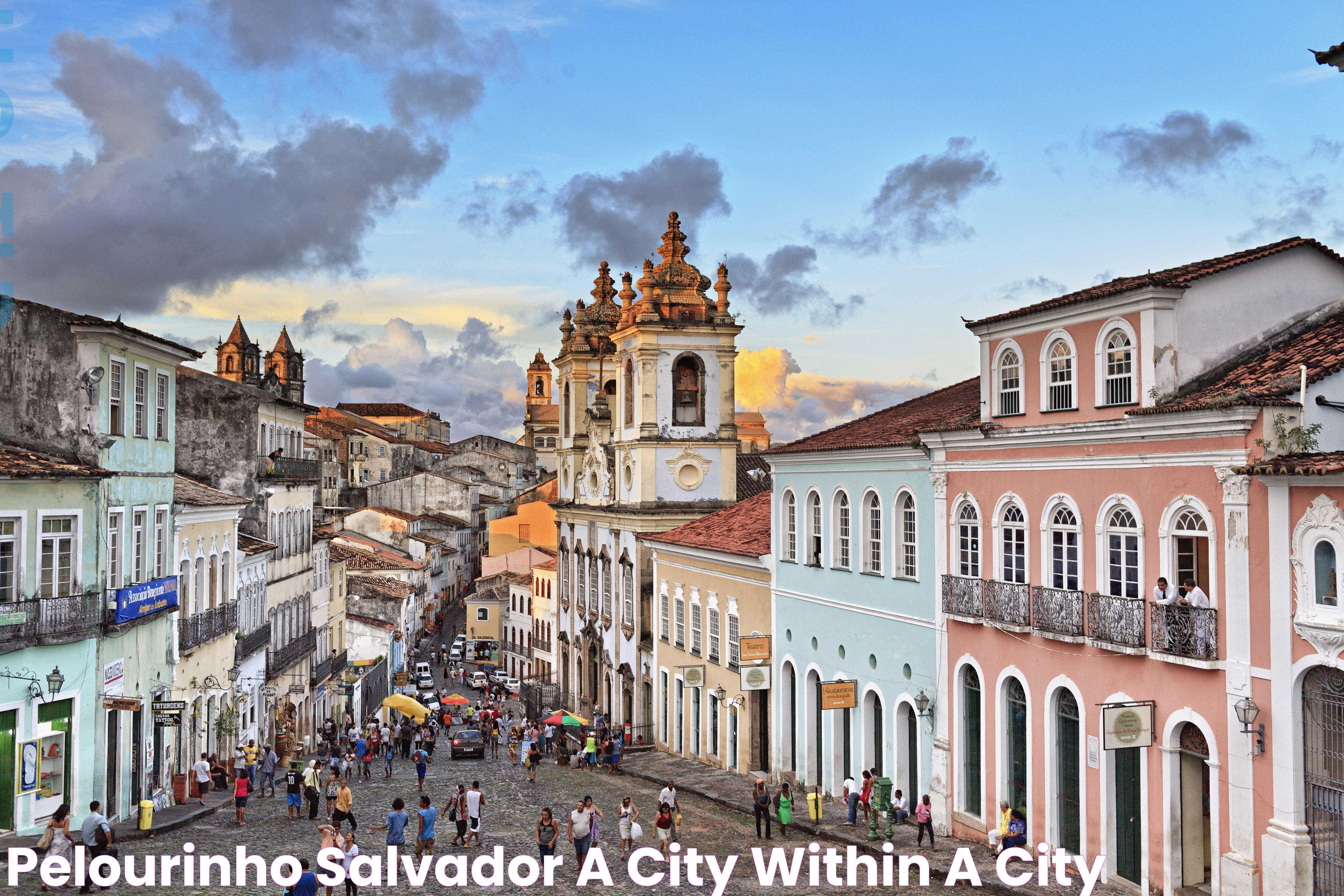 Pelourinho, Salvador A City Within a City