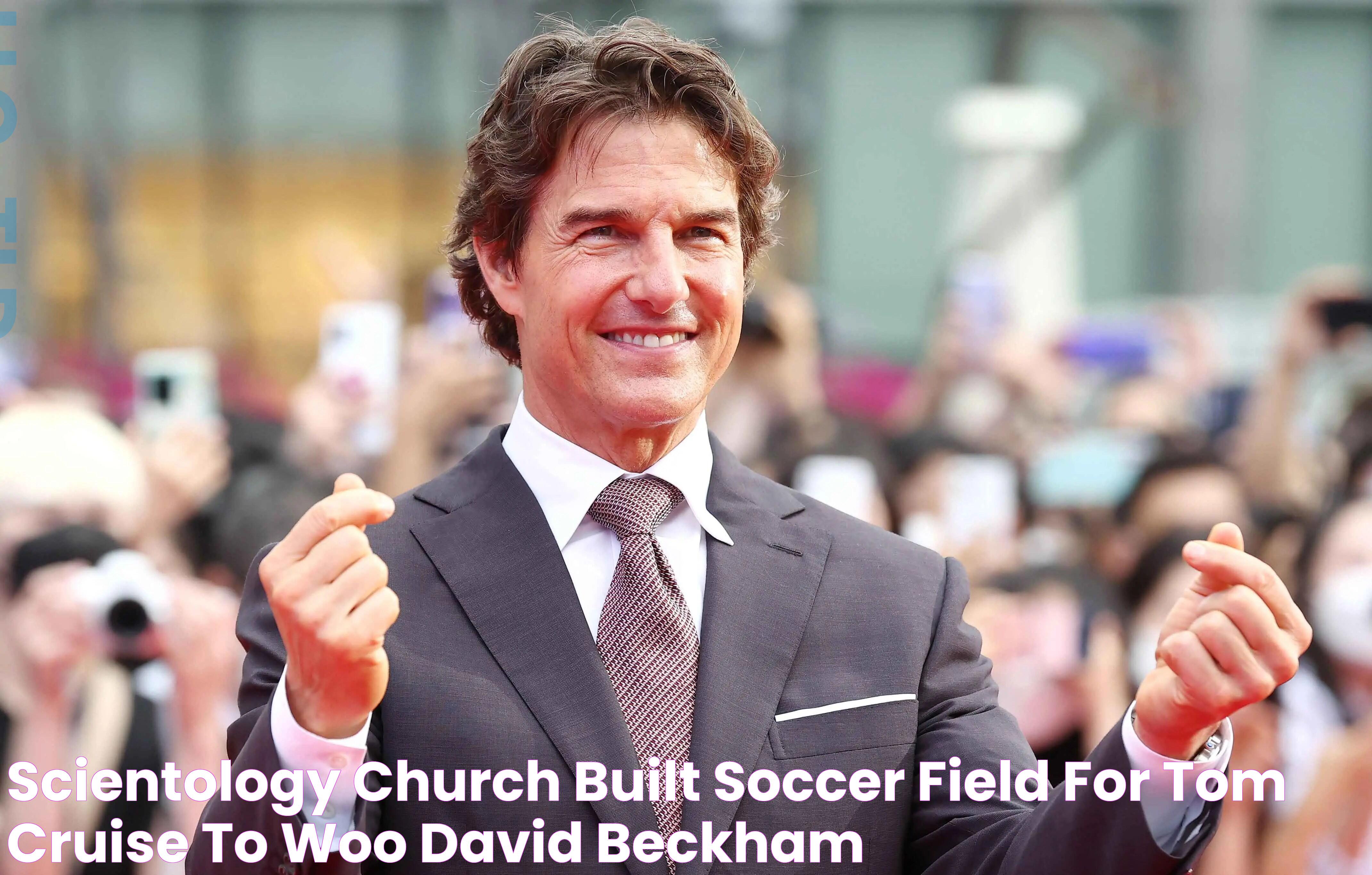 Scientology Church Built Soccer Field For Tom Cruise To 'Woo' David Beckham