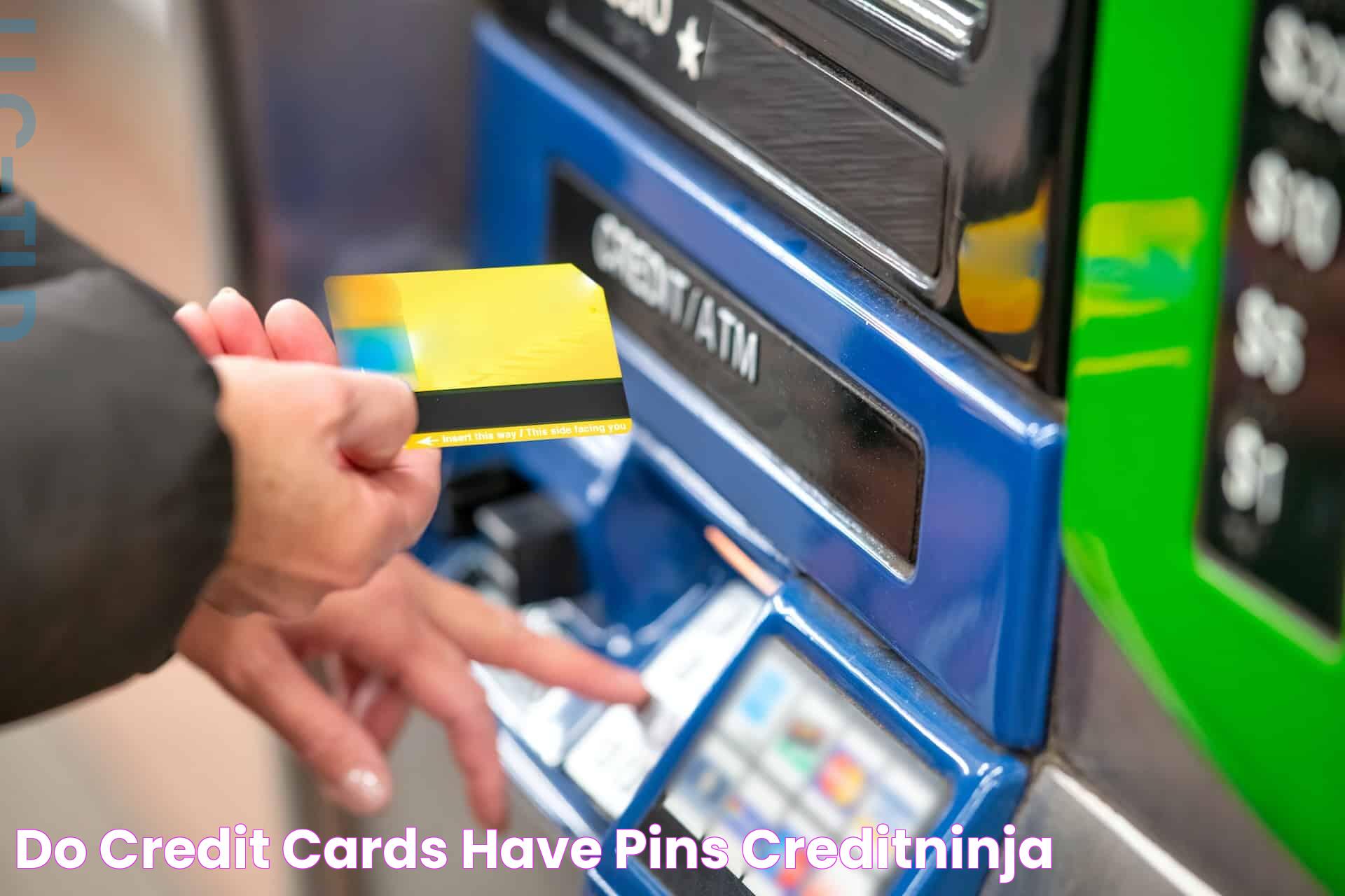 Do credit cards have PINs? CreditNinja