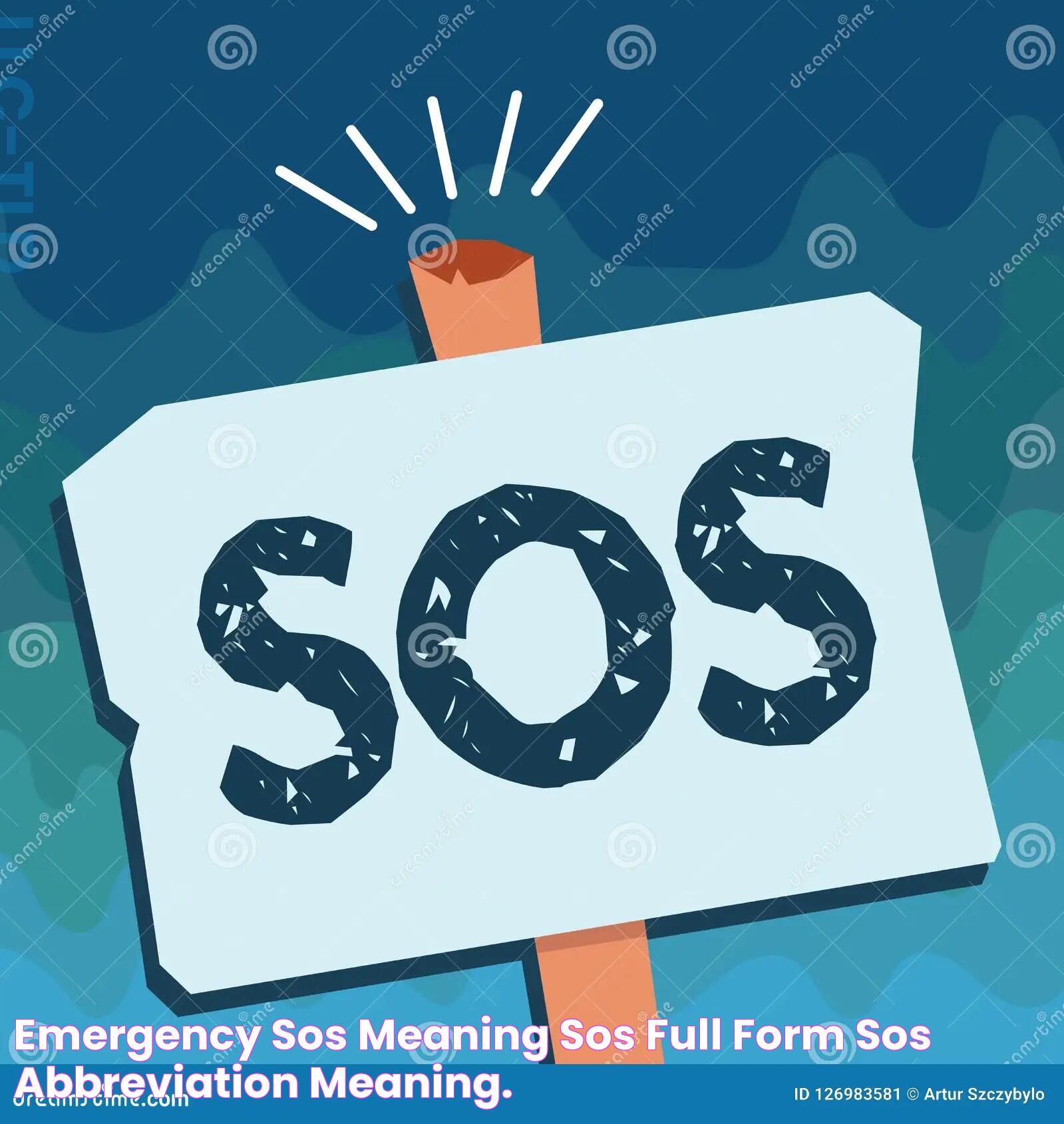 Decoding The SOS Full Form In Emergency: A Lifeline In Crisis