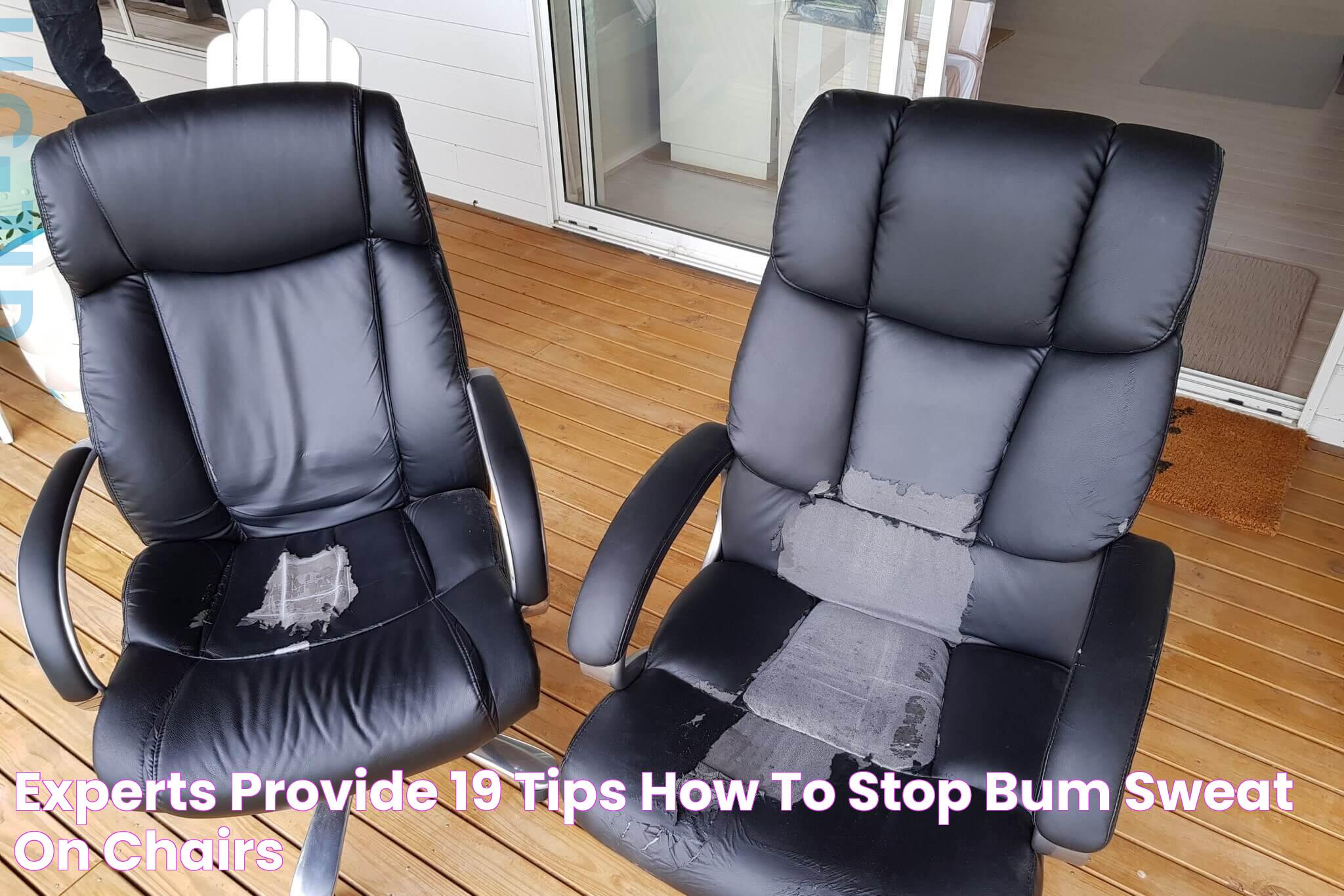 Experts Provide 19 Tips How to Stop Bum Sweat on Chairs