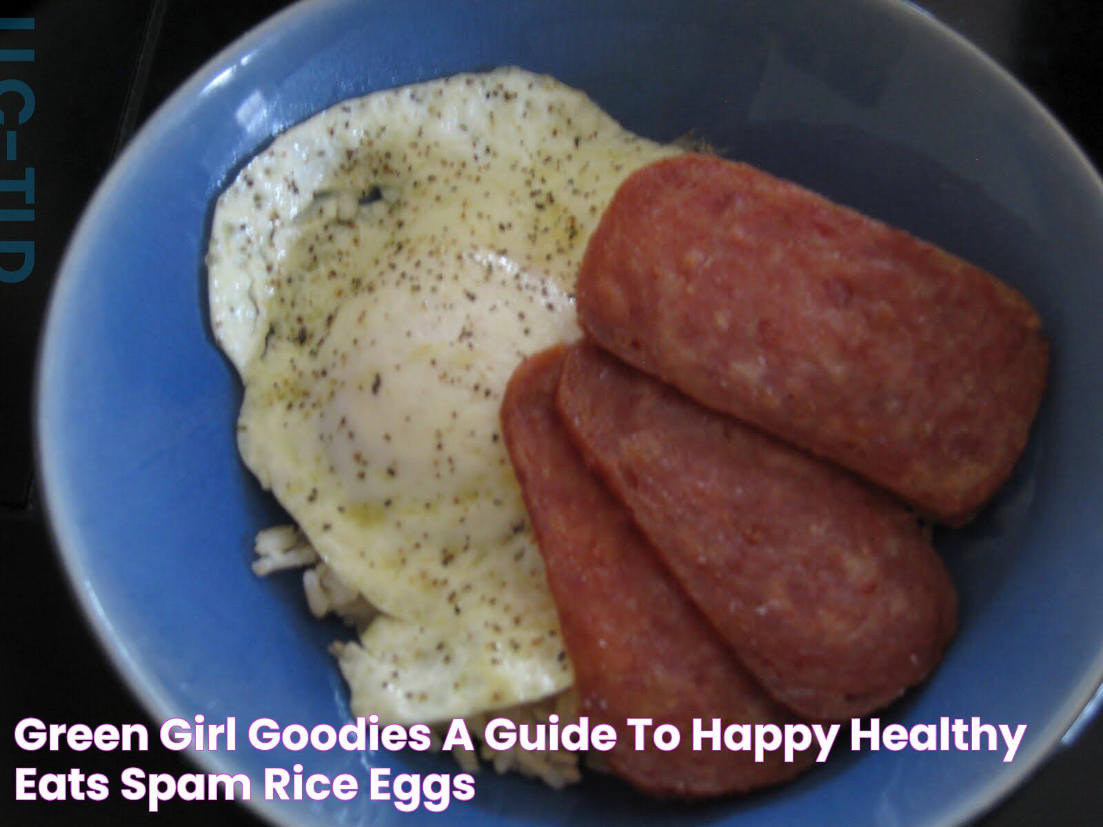 Green Girl Goodies A Guide to Happy Healthy Eats Spam, Rice, & Eggs