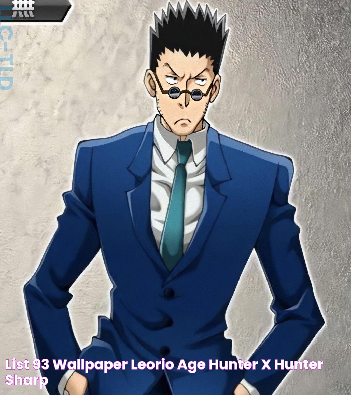 Leorio Age: Unraveling The Life And Legacy Of A Beloved Character