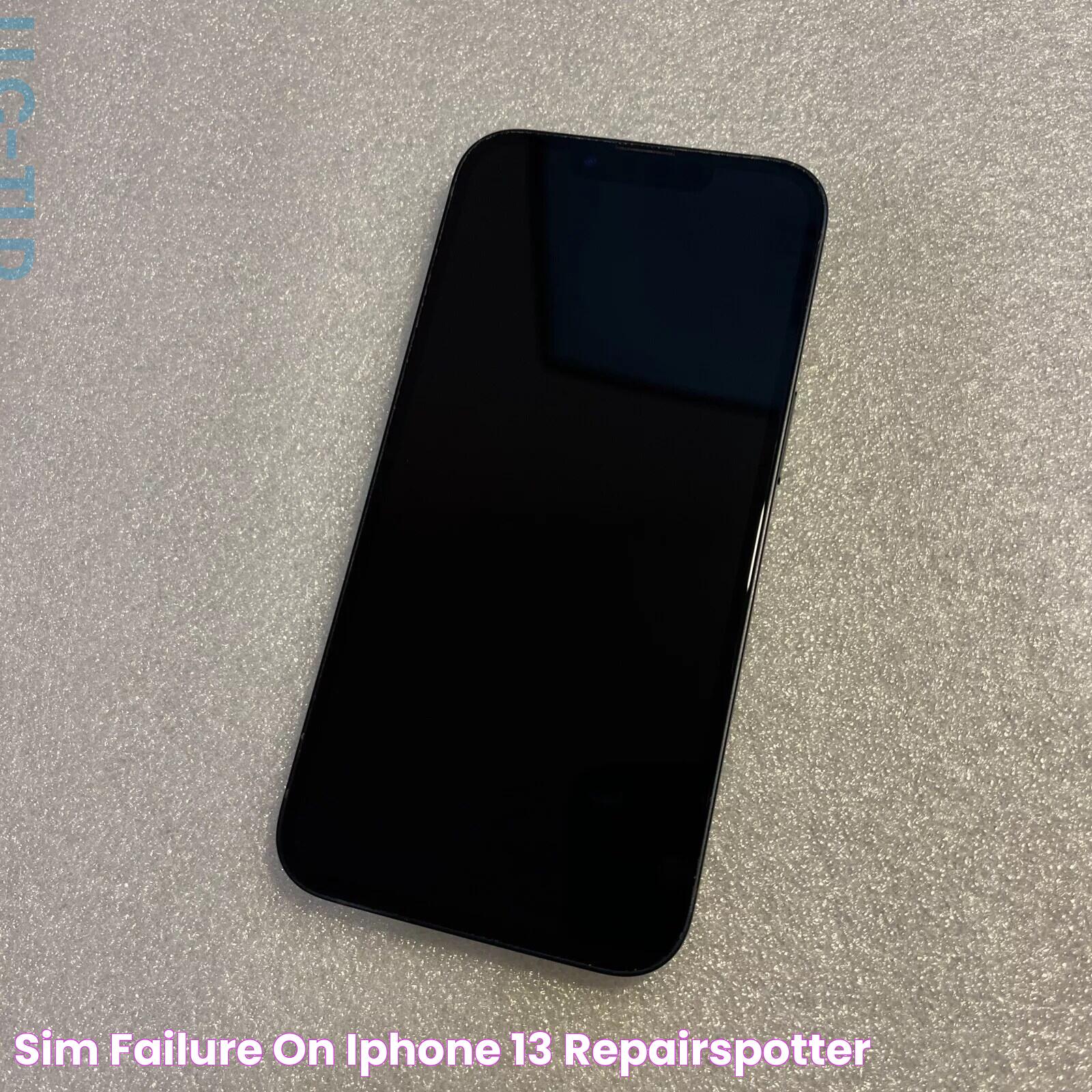 Sim Failure On iPhone 13 RepairSpotter