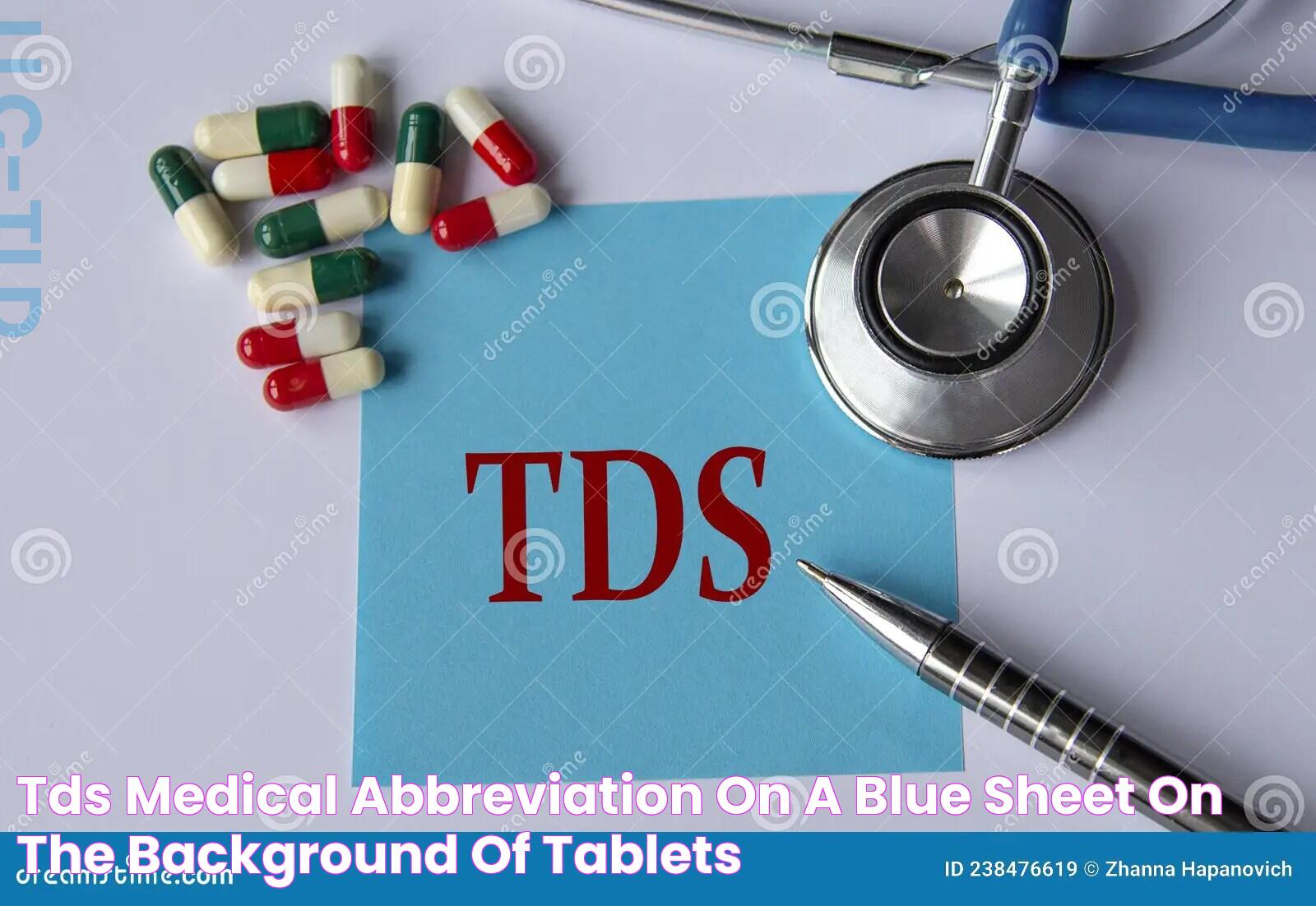 Understanding The TDS Medical Abbreviation: A Comprehensive Guide