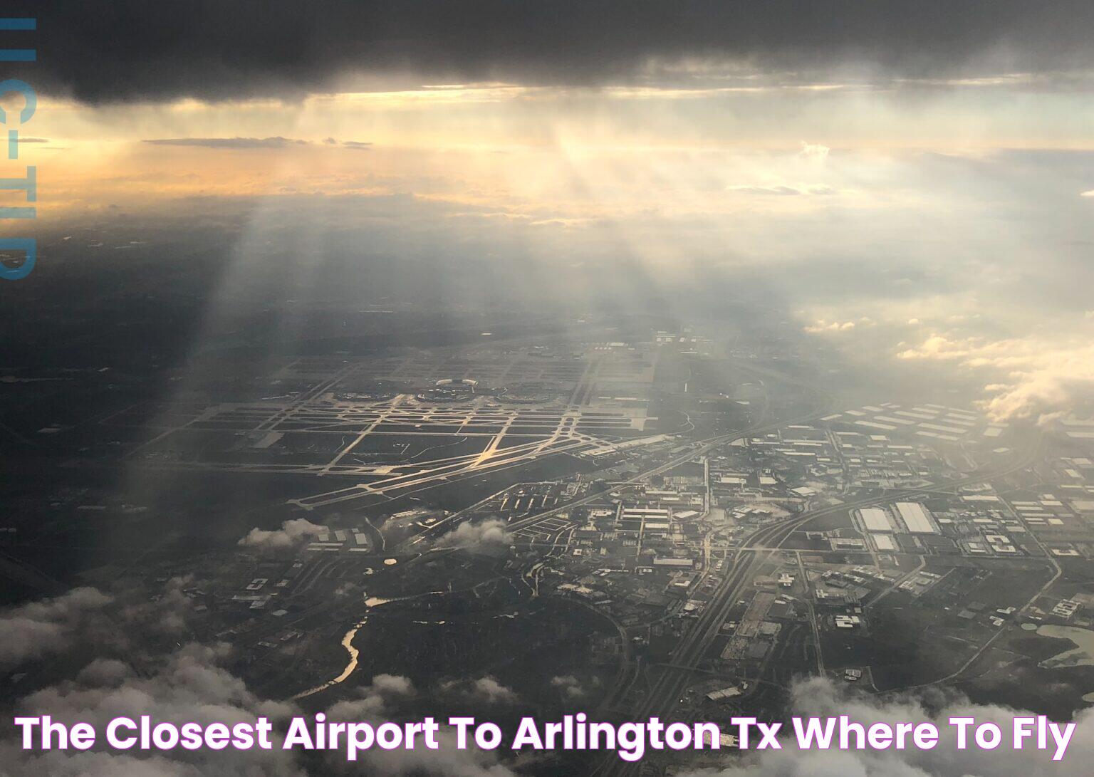 Find The Ideal Airport Near Arlington TX: A Traveler's Guide