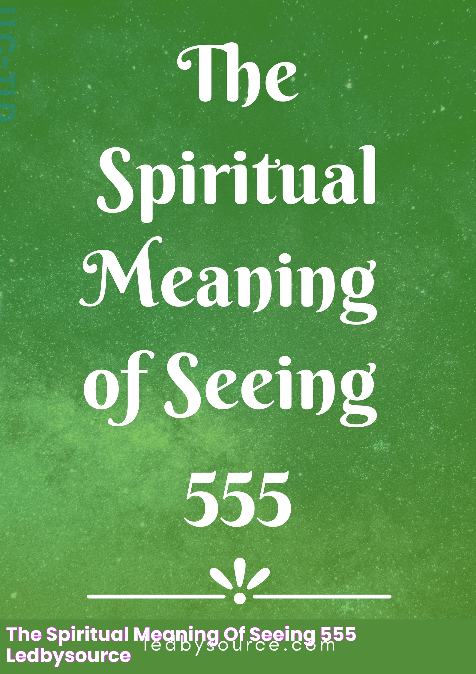 The Spiritual Meaning of Seeing 555 Ledbysource