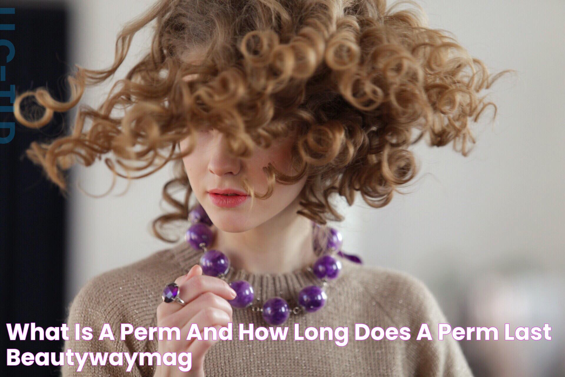 What Is A Perm? And How Long Does A Perm Last? BeautyWayMag