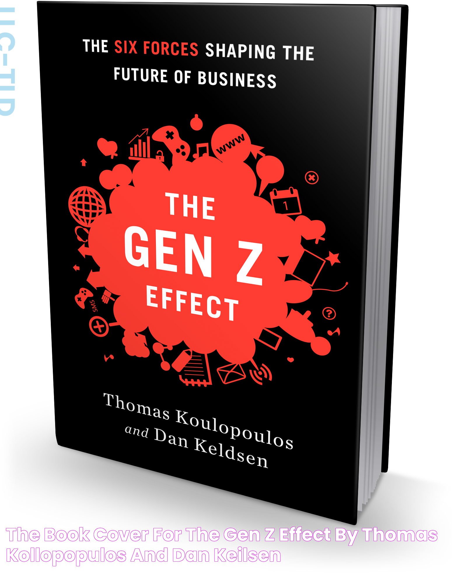 the book cover for the gen z effect by thomas kollopopulos and dan keilsen