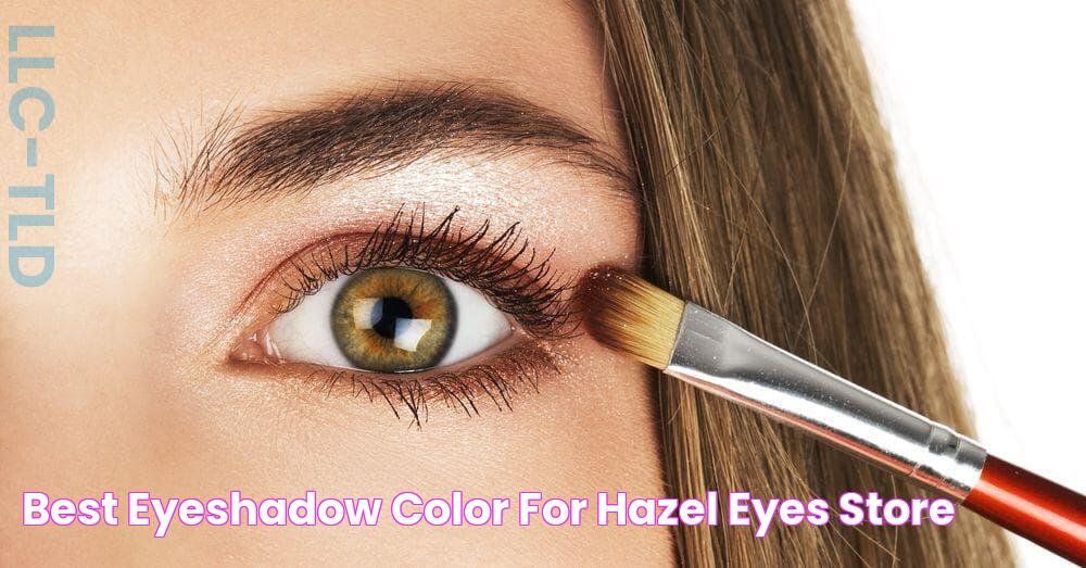 Best Eyeshadow Color For Hazel Eyes Store