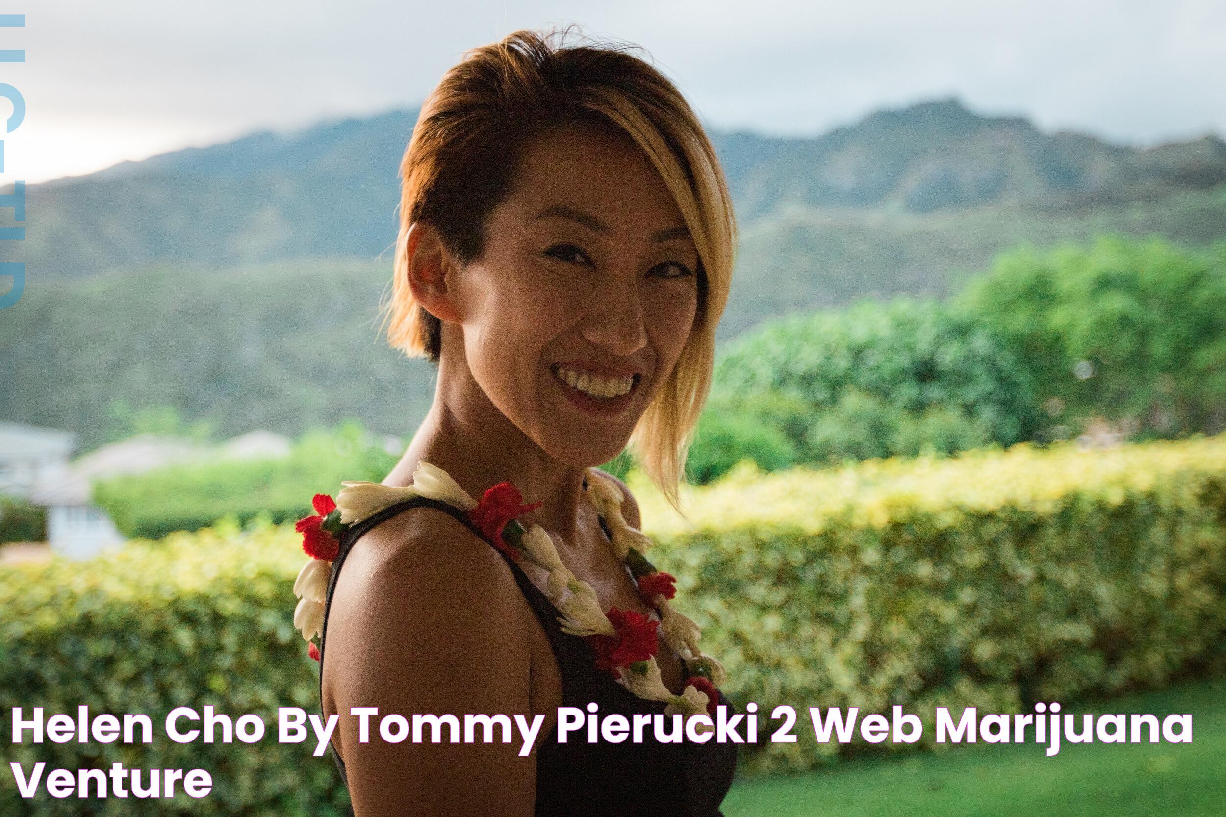 Helen Cho by Tommy Pierucki (2) web Marijuana Venture