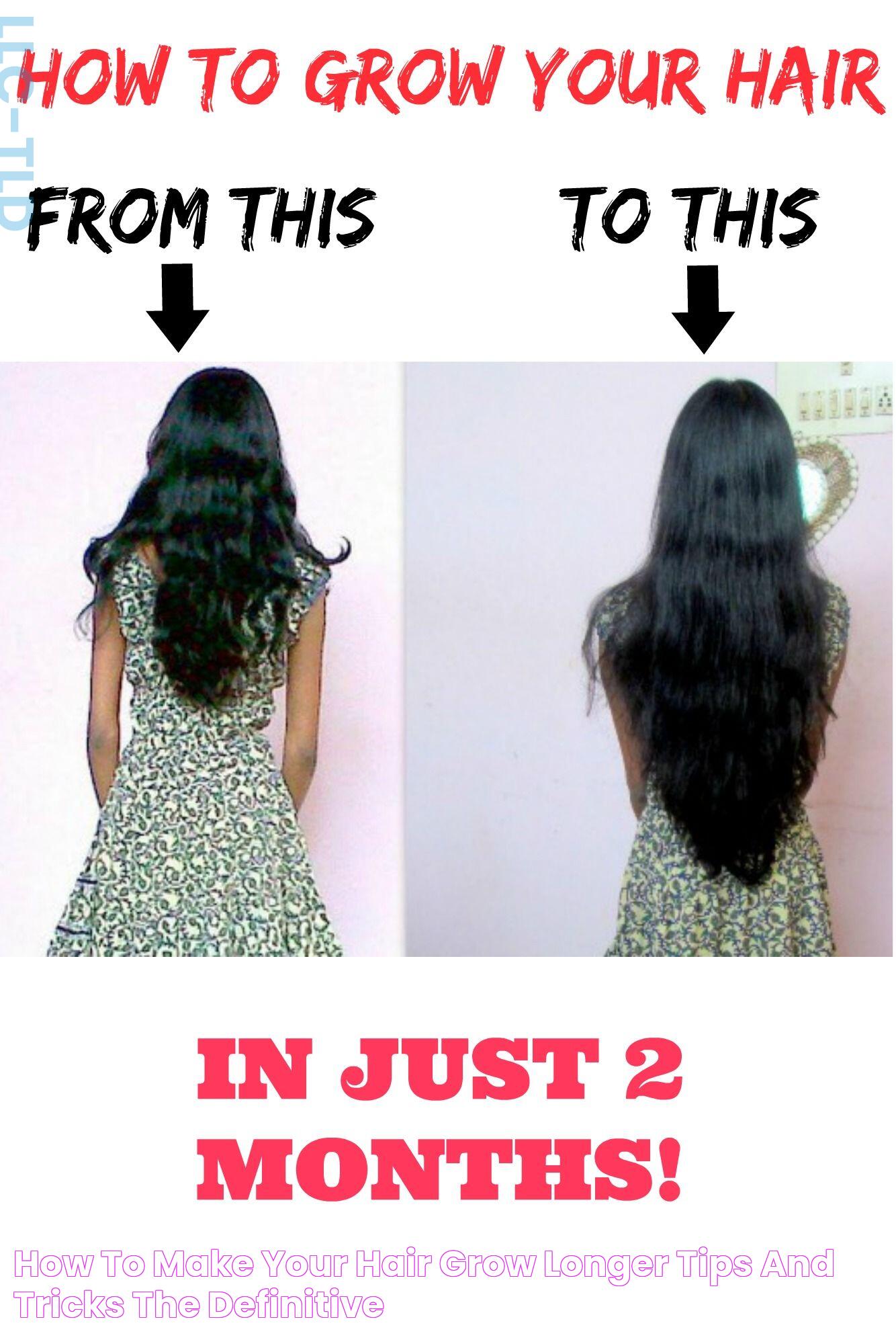 How To Make Your Hair Grow Longer Tips And Tricks The Definitive