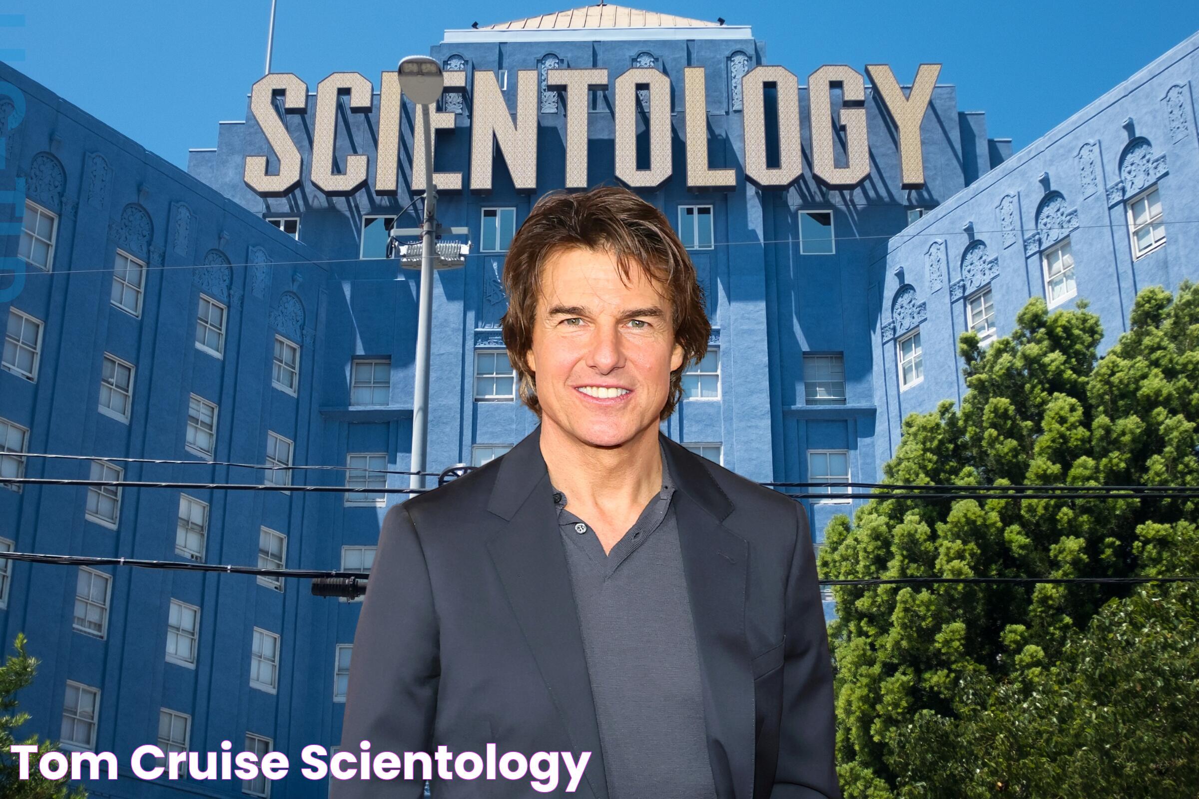 Understanding The Impact Of Scientology On Tom Cruise's Life And Career