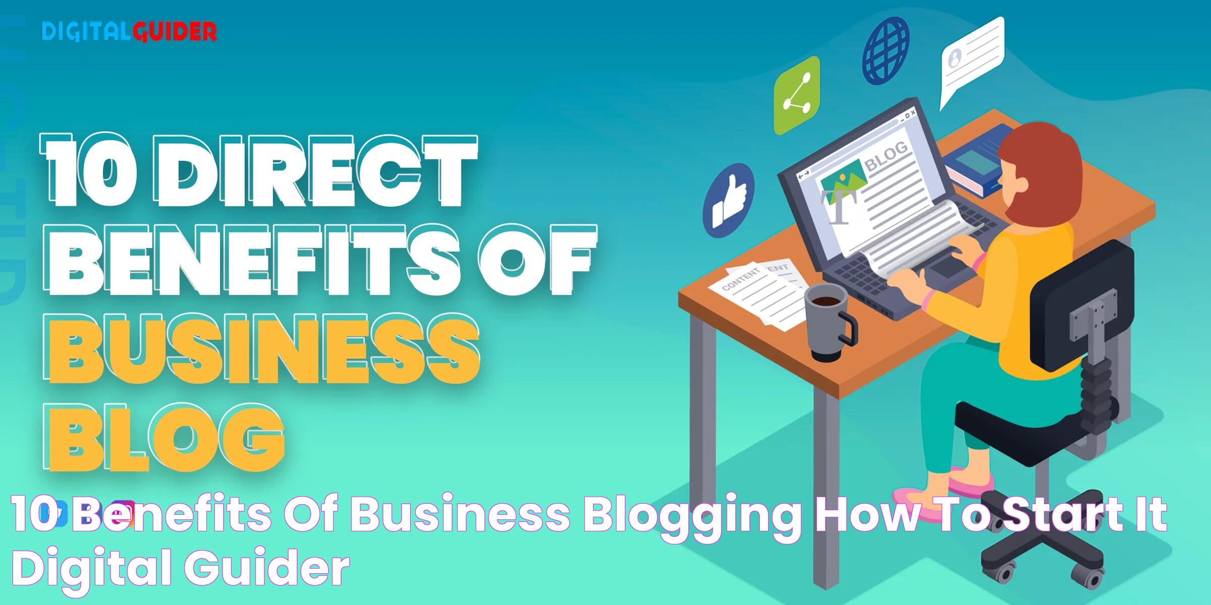 10 Benefits Of Business Blogging & How To Start It Digital Guider