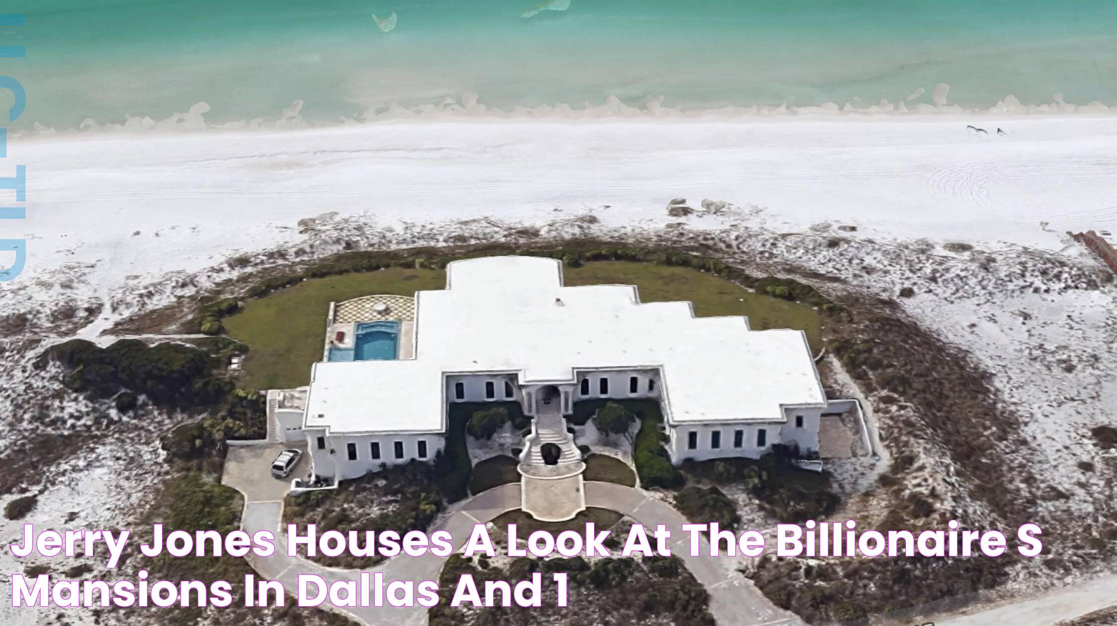 Jerry Jones’ Houses A Look at the Billionaire’s Mansions in Dallas and