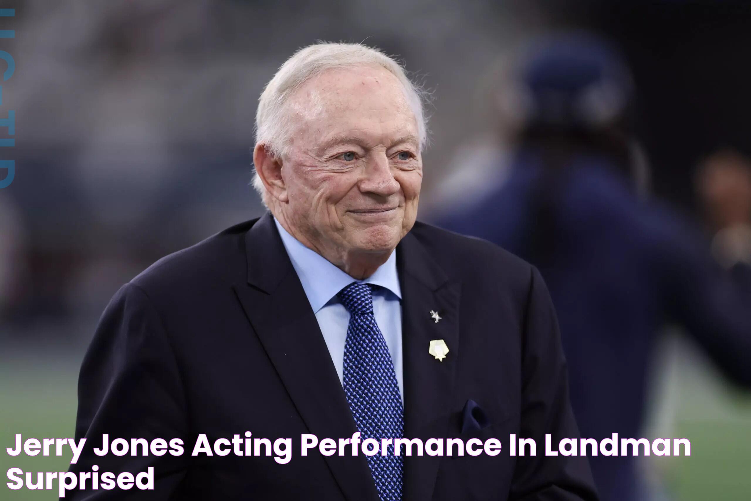 Jerry Jones: Landman Influence And Impact On The Energy Sector