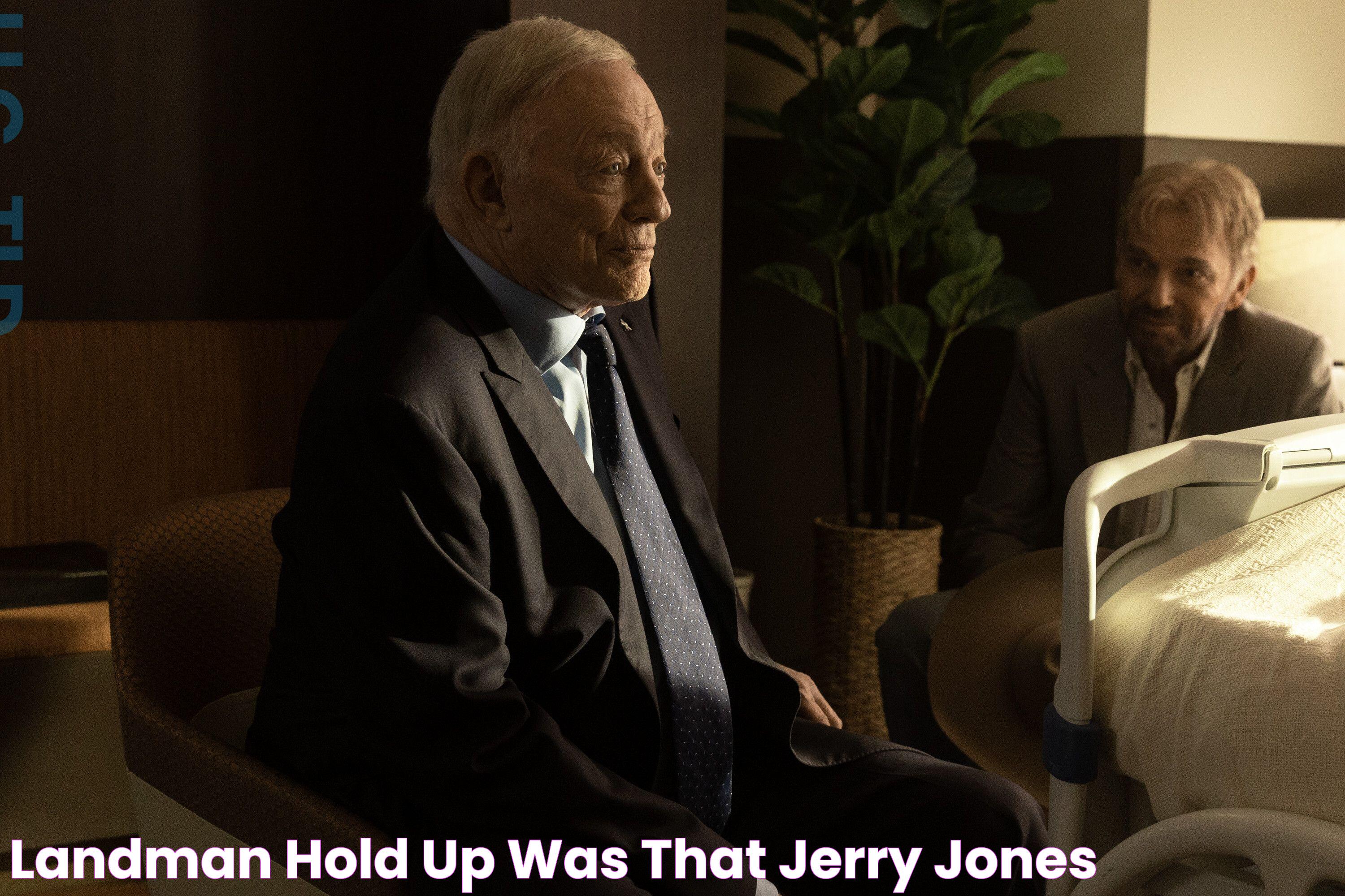 Landman Hold Up, Was That Jerry Jones?