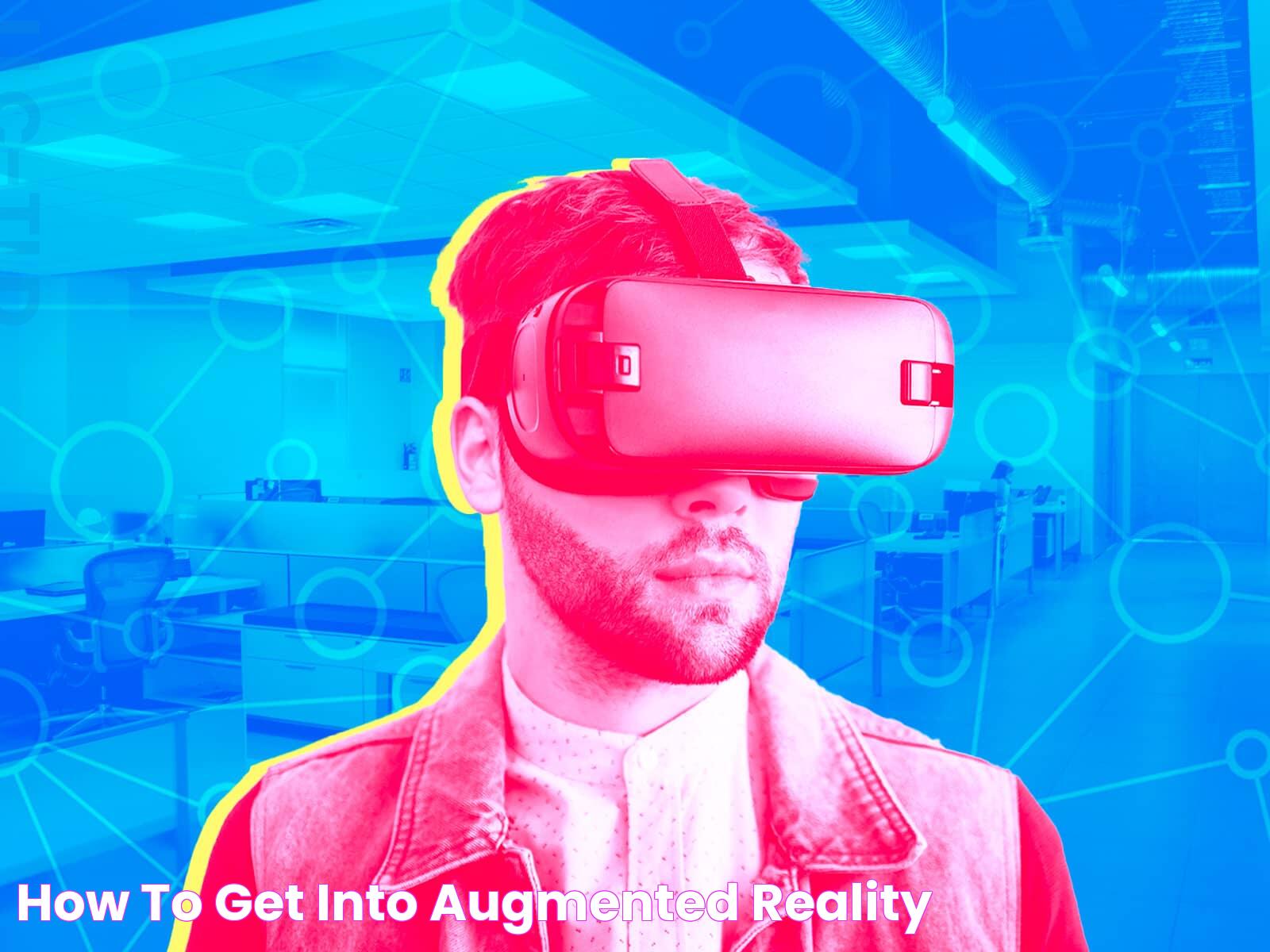 How To Get Into Augmented Reality