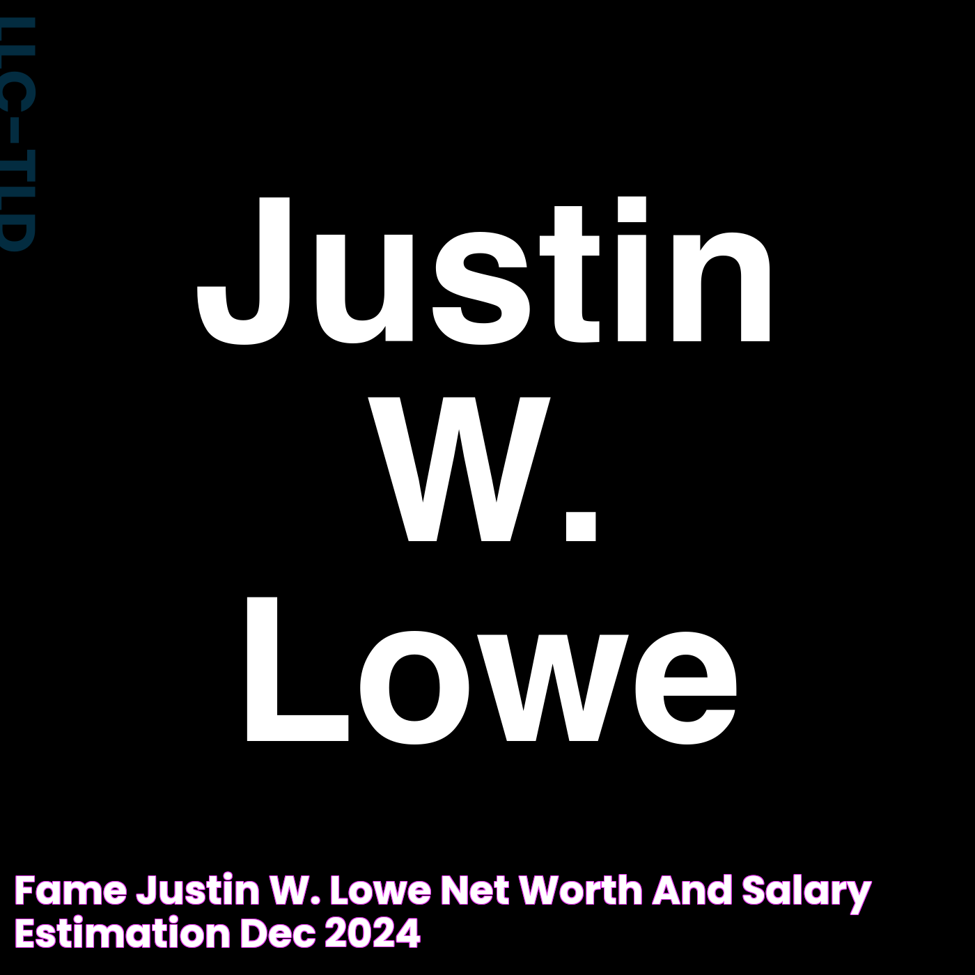 Insights Into Justin W Lowe: A Multifaceted Persona