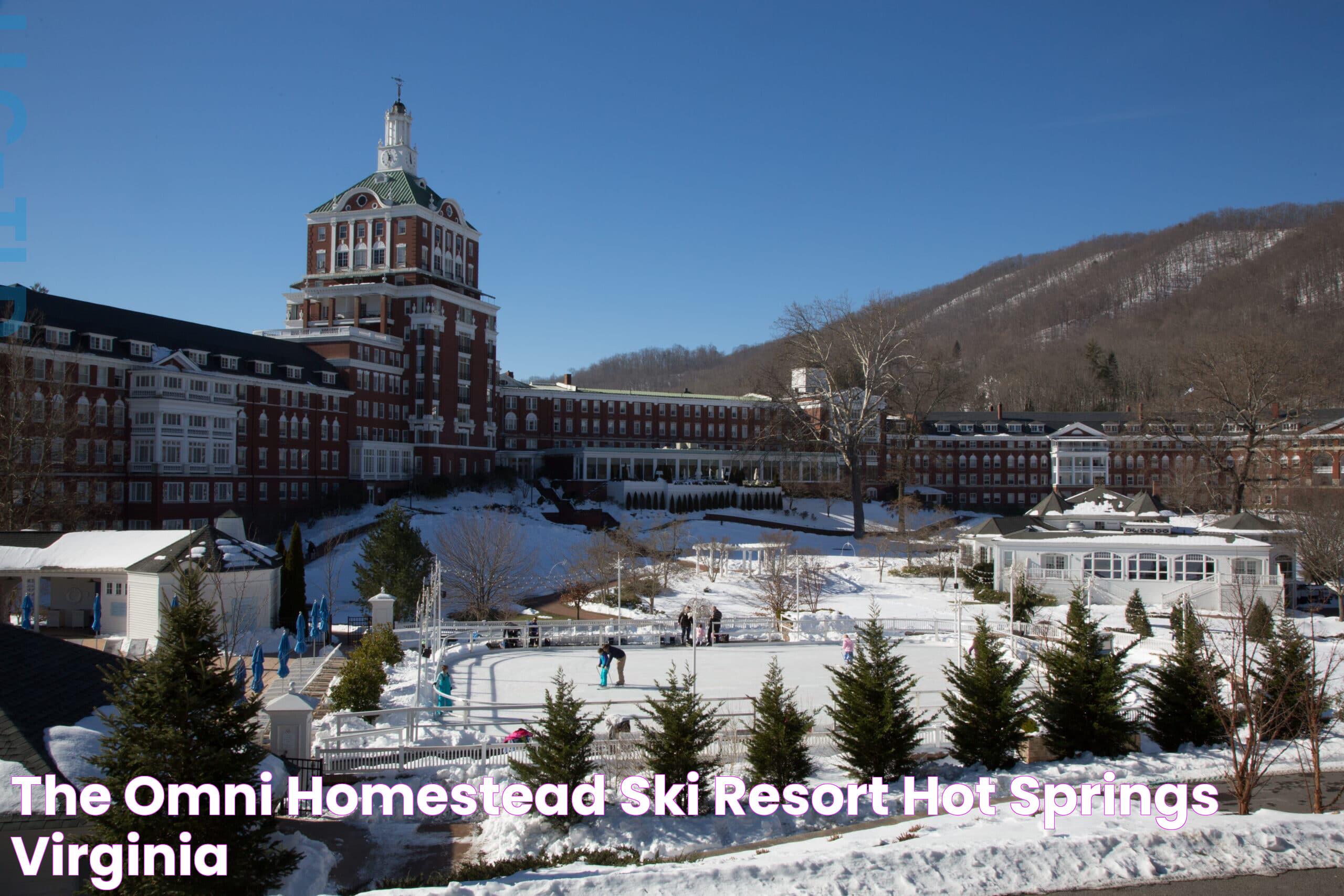 The Omni Homestead Ski Resort Hot Springs Virginia