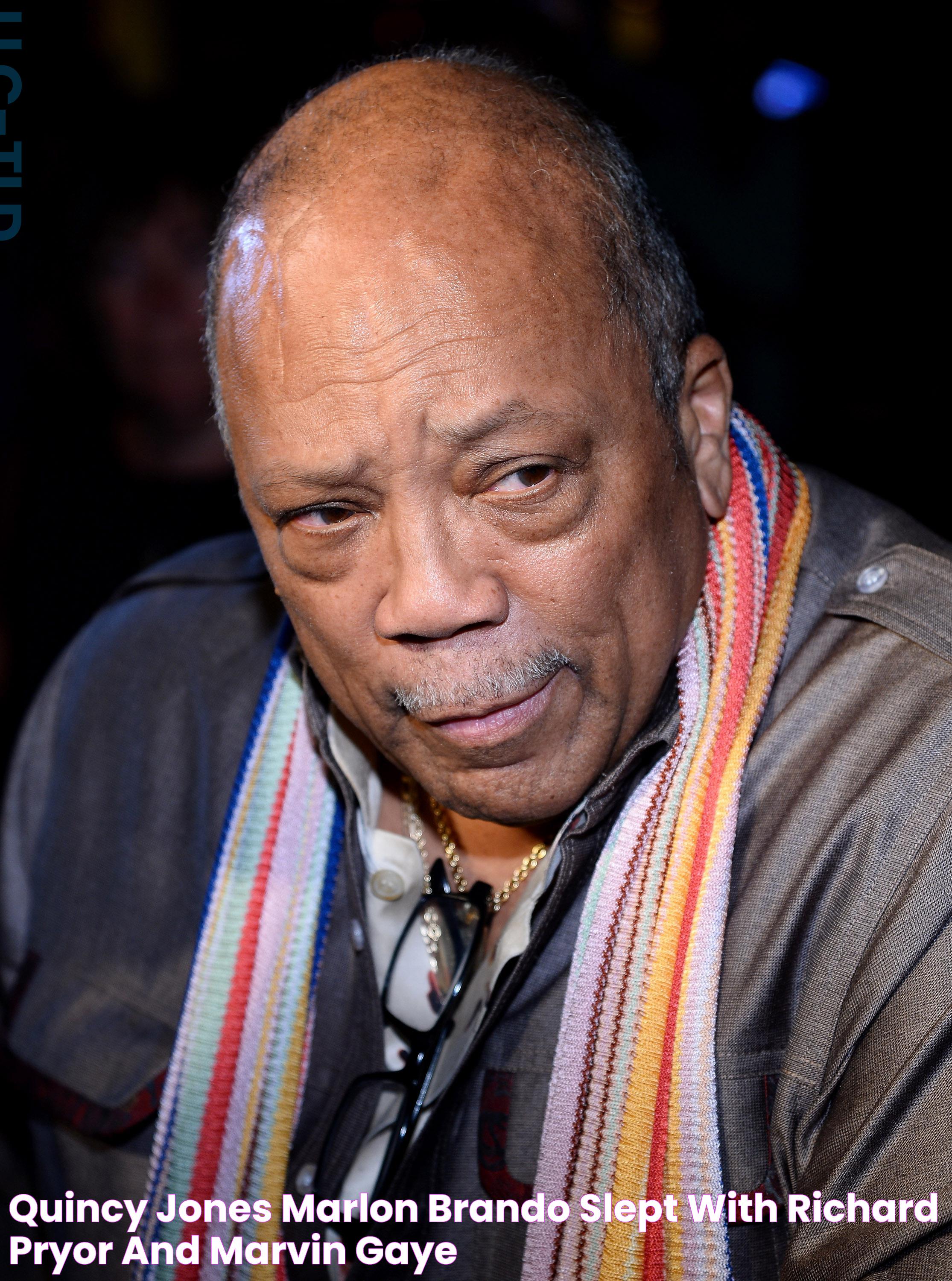 Quincy Jones Marlon Brando Slept With Richard Pryor And Marvin Gaye