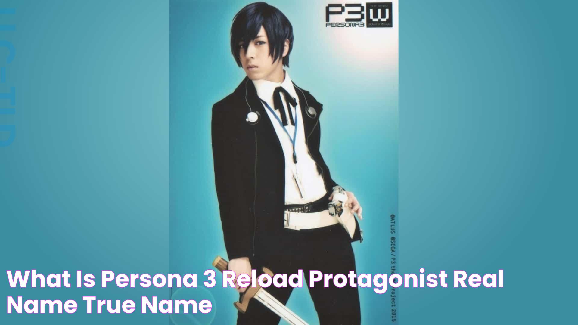 What is Persona 3 Reload Protagonist Real Name? True Name